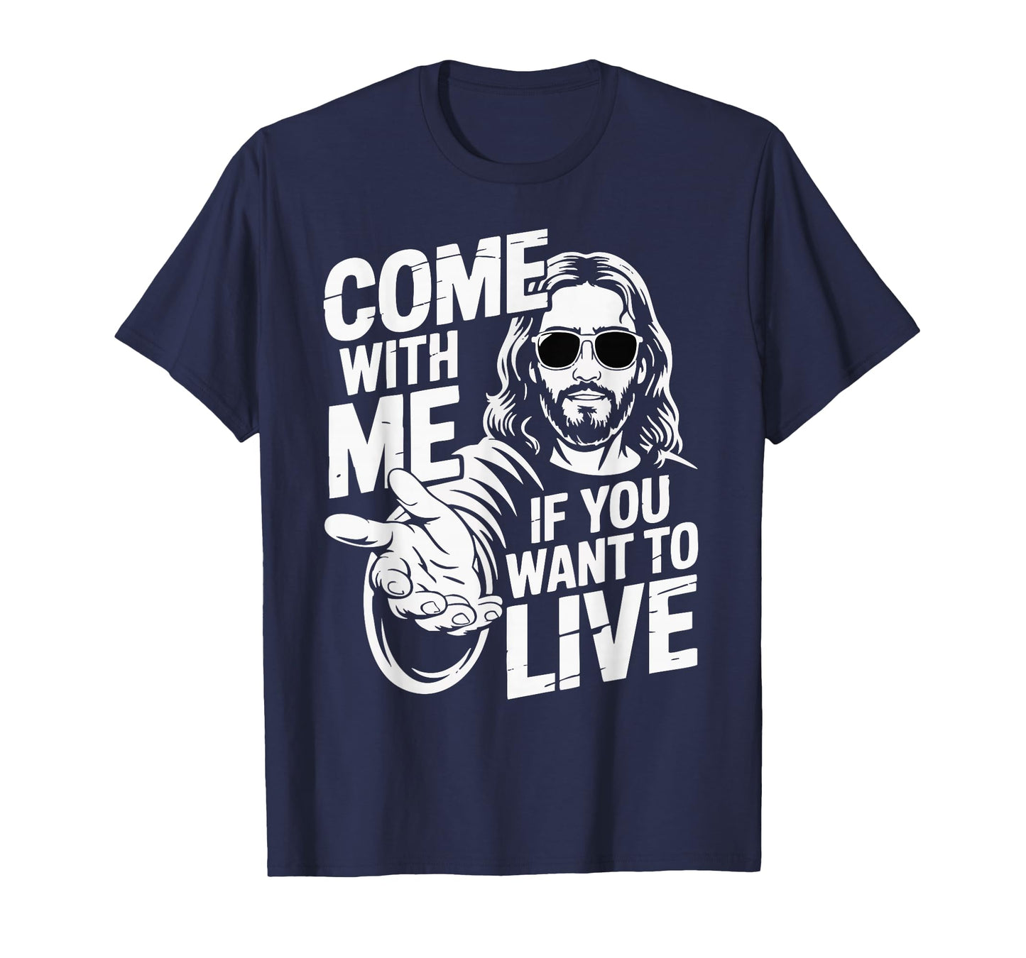 Come with Jesus If You Want to Live T-Shirt