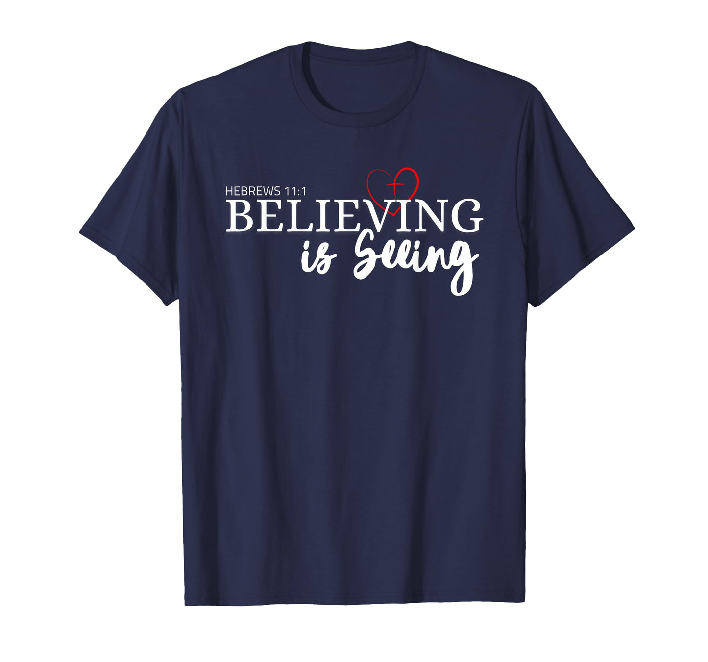 Believing is Seeing - Inspirational Faith and Positivity T-Shirt