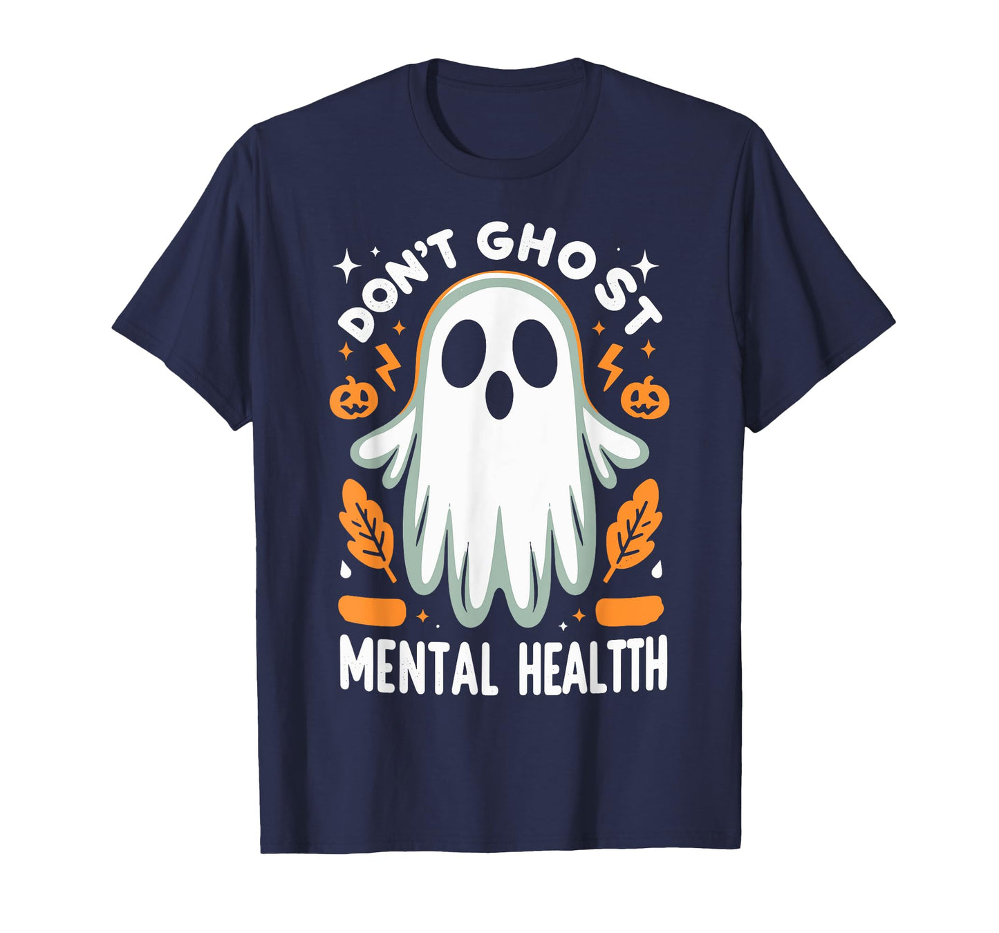 Don't Ghost Your Mental-Health Feeling Halloween Spooky T-Shirt