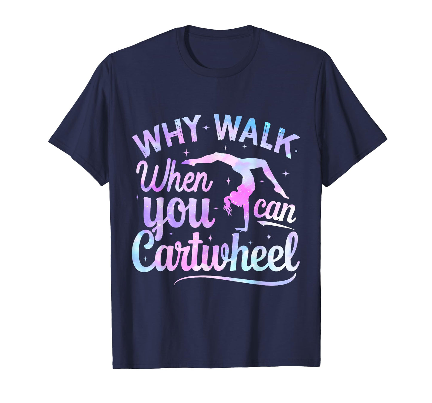 Girls Why Walk When You Can Cartwheel Gymnastic Gymnast Girl T-Shirt