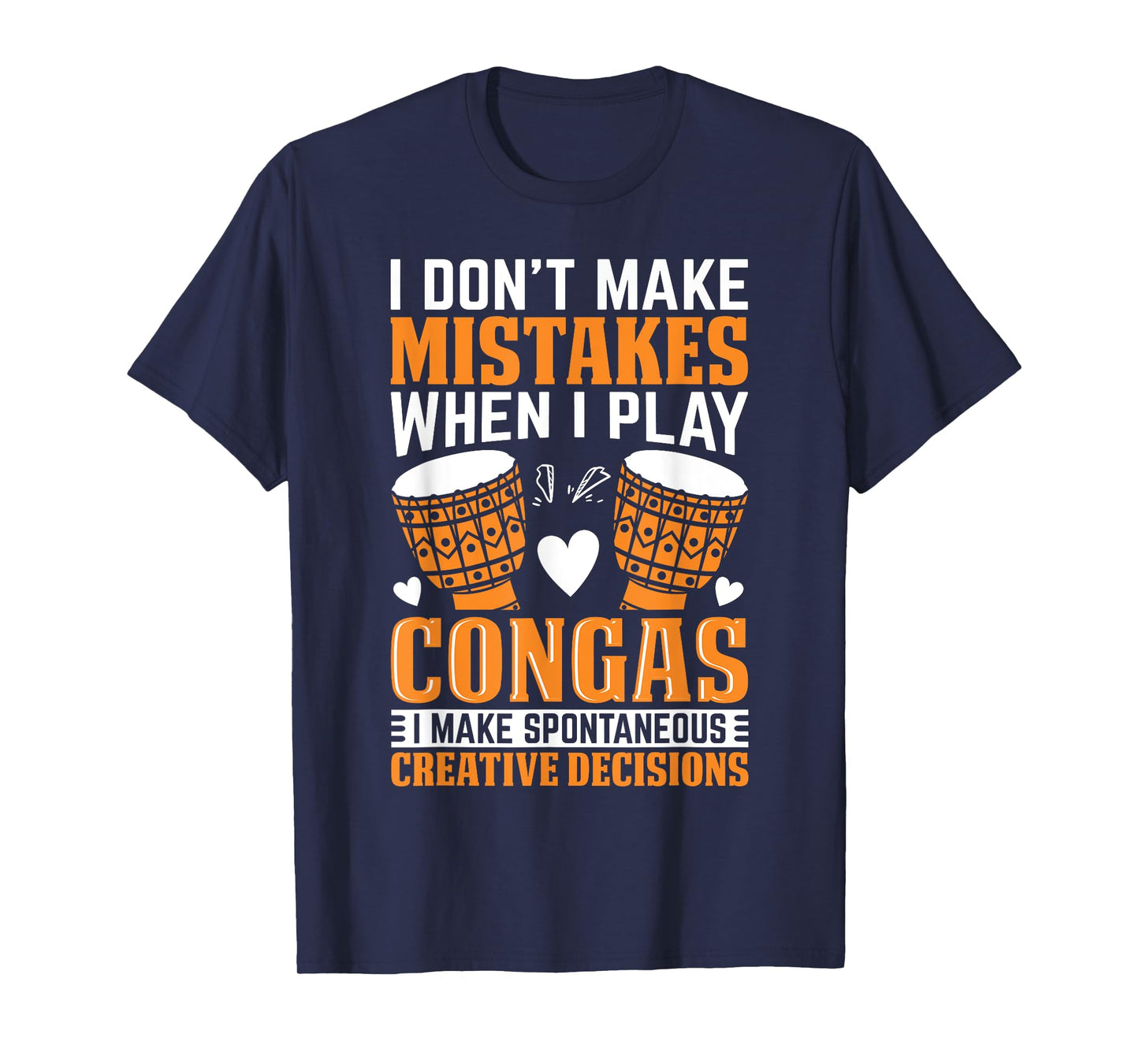 Funny Conga Player I dont make mistakes when I play congas T-Shirt