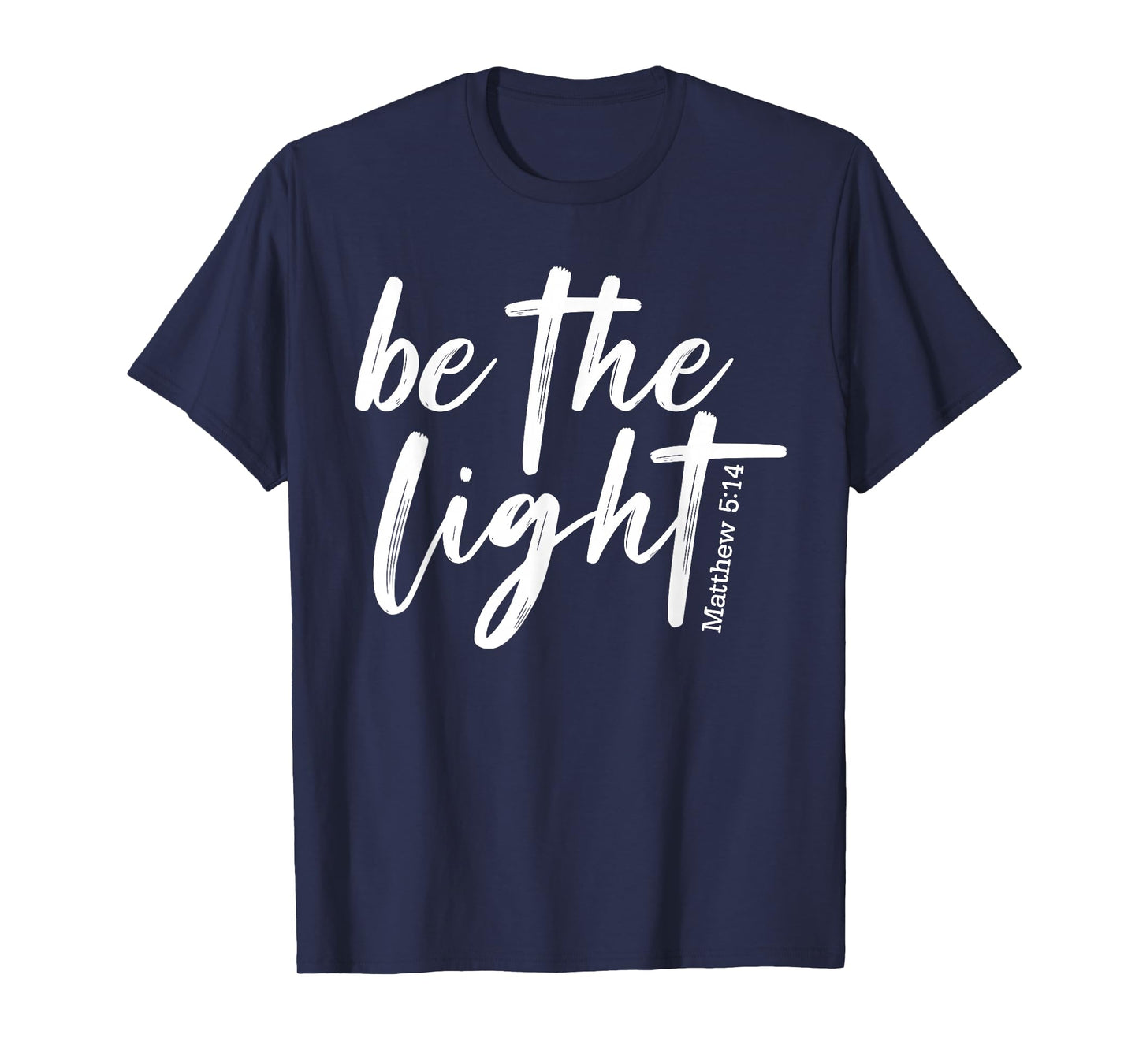 Be The Light Christian - Faith-Based Bible Verse Matthew T-Shirt