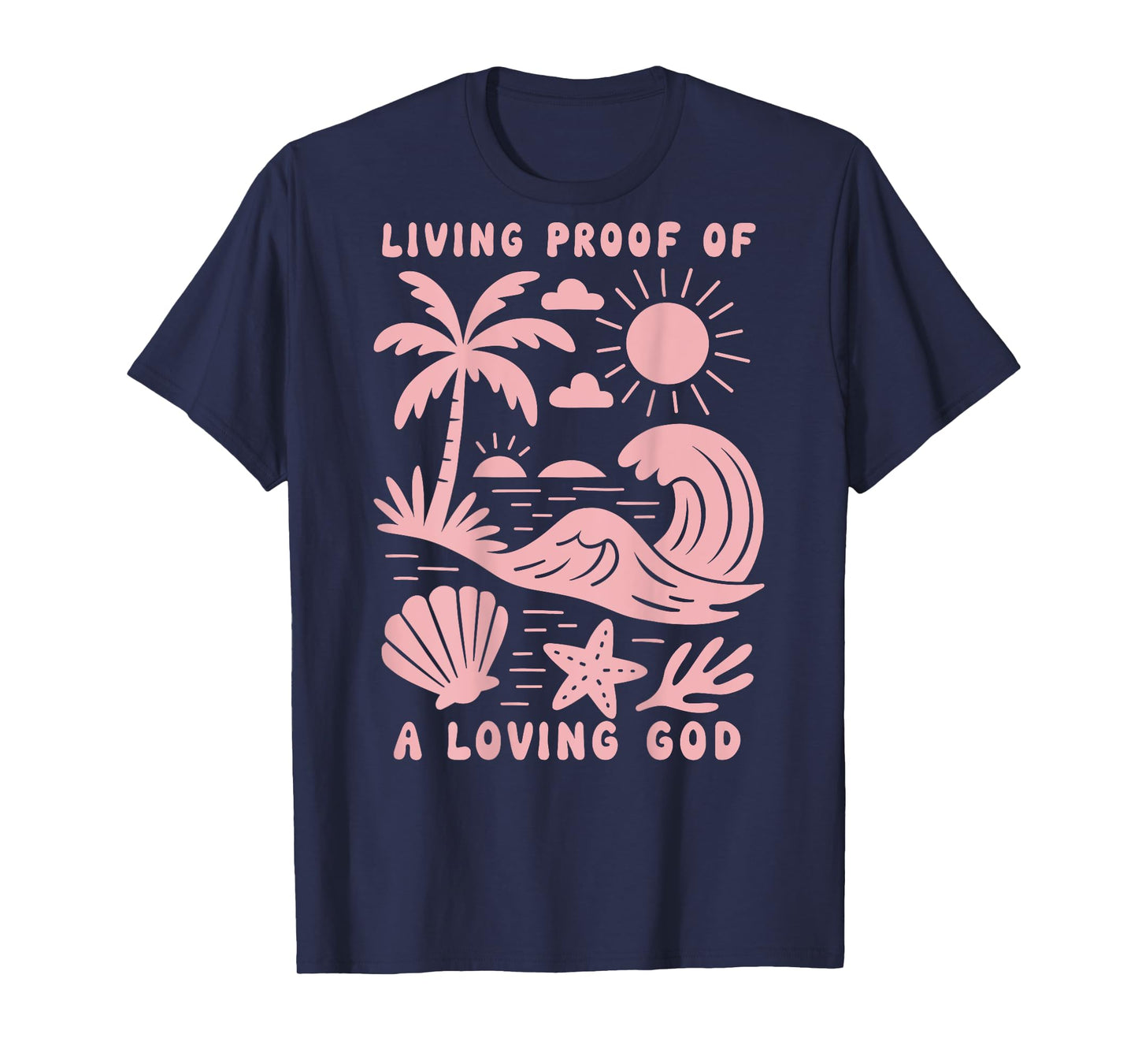 Living Proof of a Loving God Beach Wave Ocean Christian T-Shirt