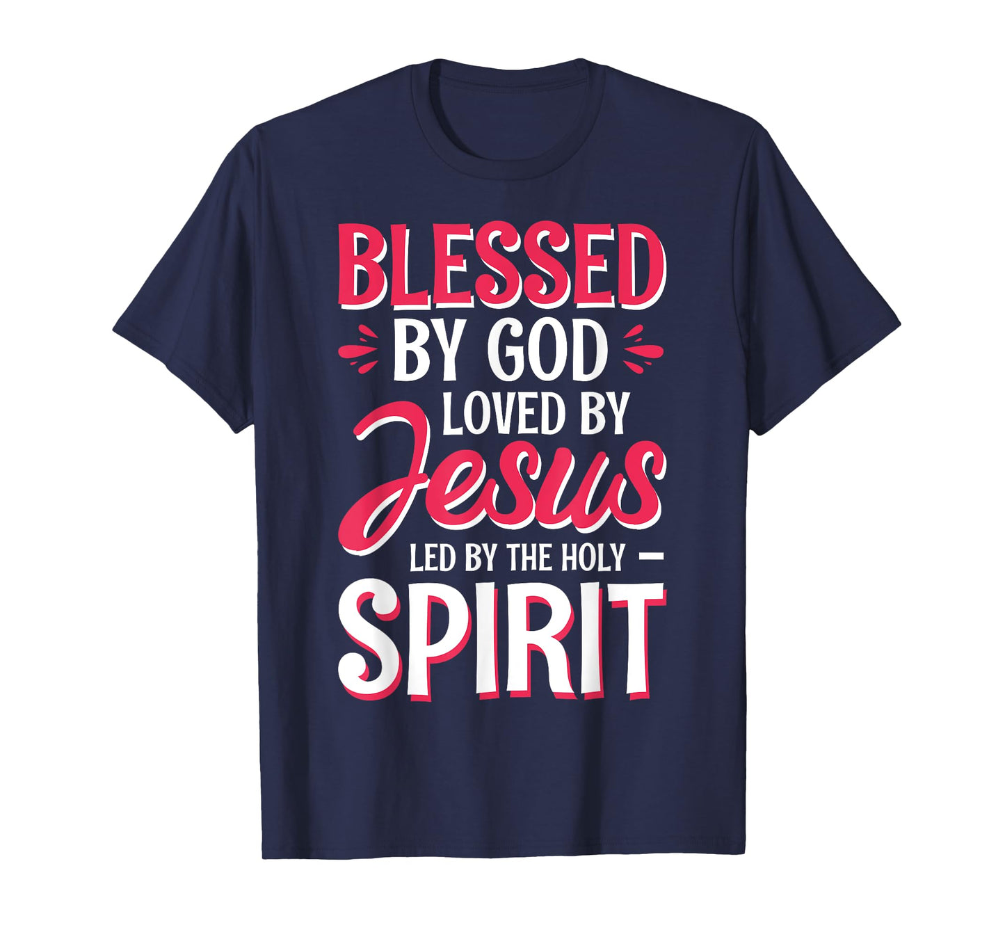 Blessed By God Loved By Jesus Led By The Holy Spirit T-Shirt