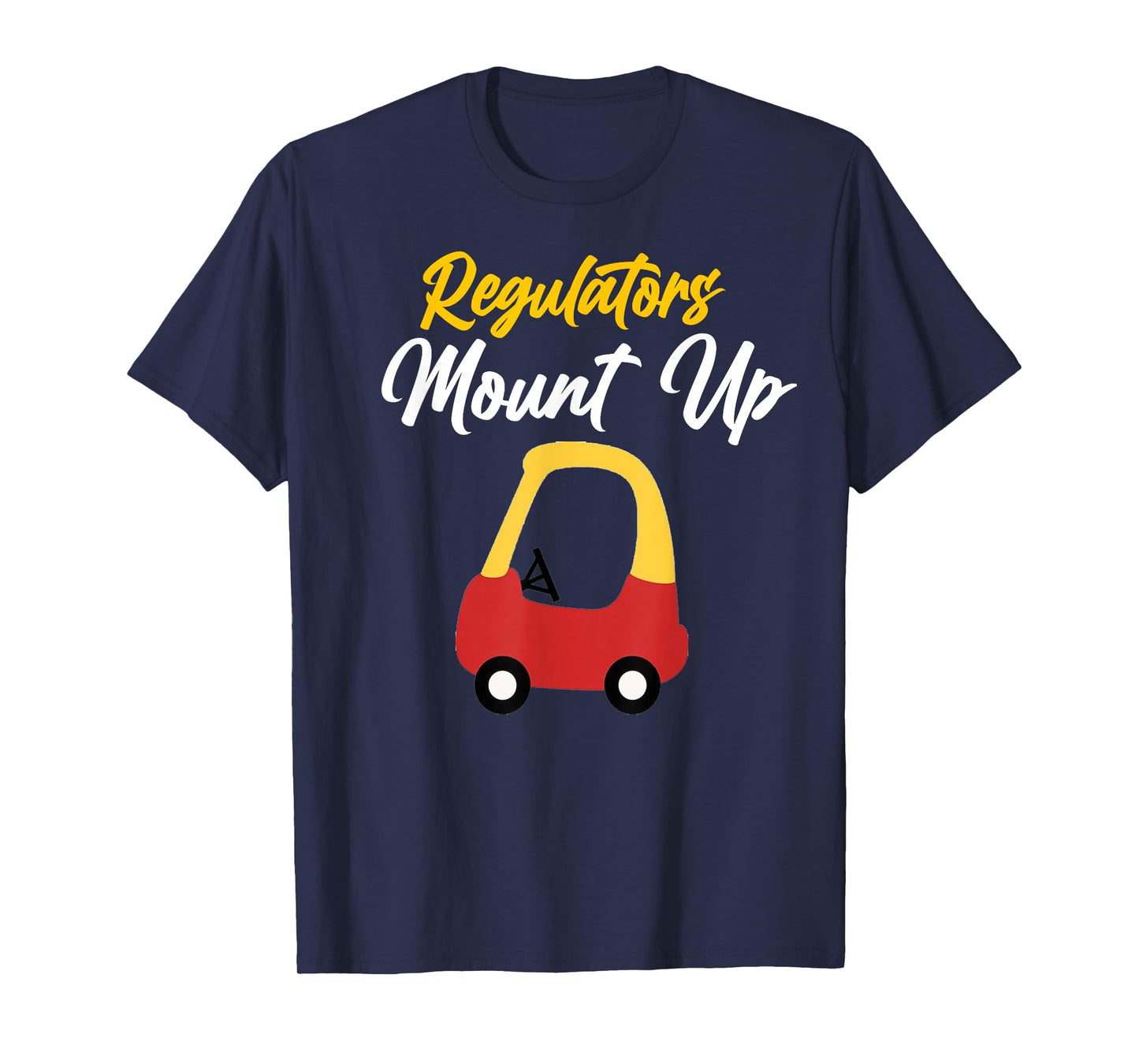 Regulators Mount Up Cute Funny Quote T-Shirt