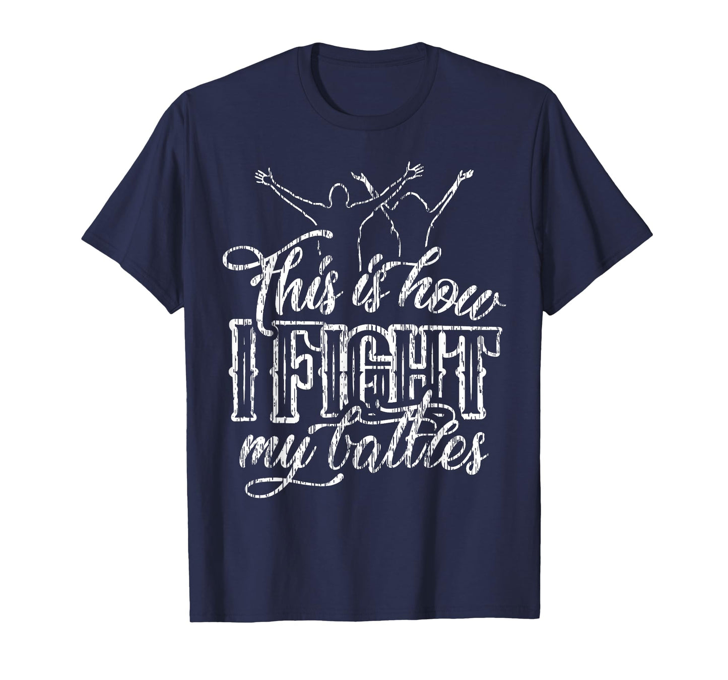 This is How I Fight My Battles T-Shirt