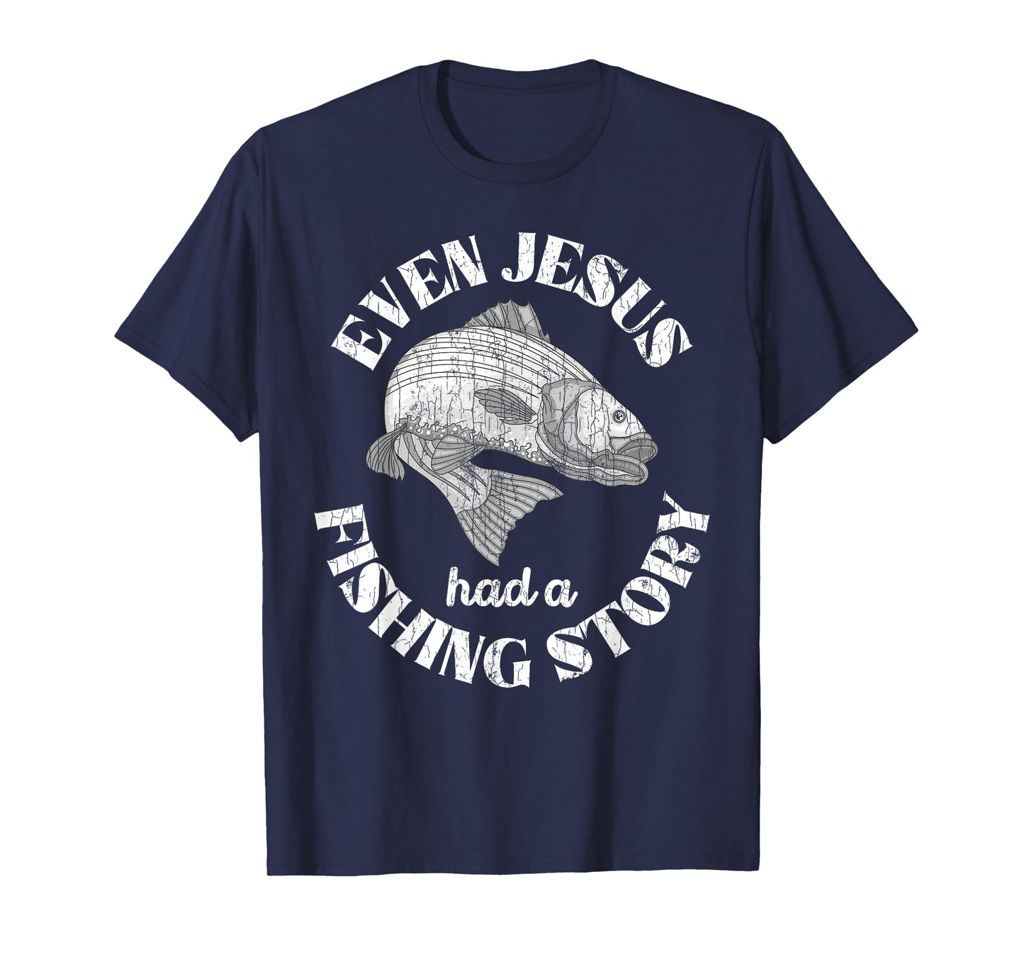 Even Jesus Had A Fishing Story Funny Fishermen Fish Graphic T-Shirt