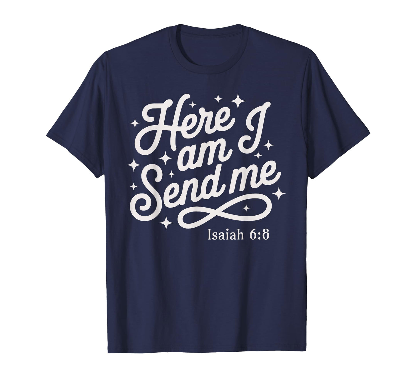 Here Am I Send Me Isaiah 6:8 Mission Travel Faith Based T-Shirt