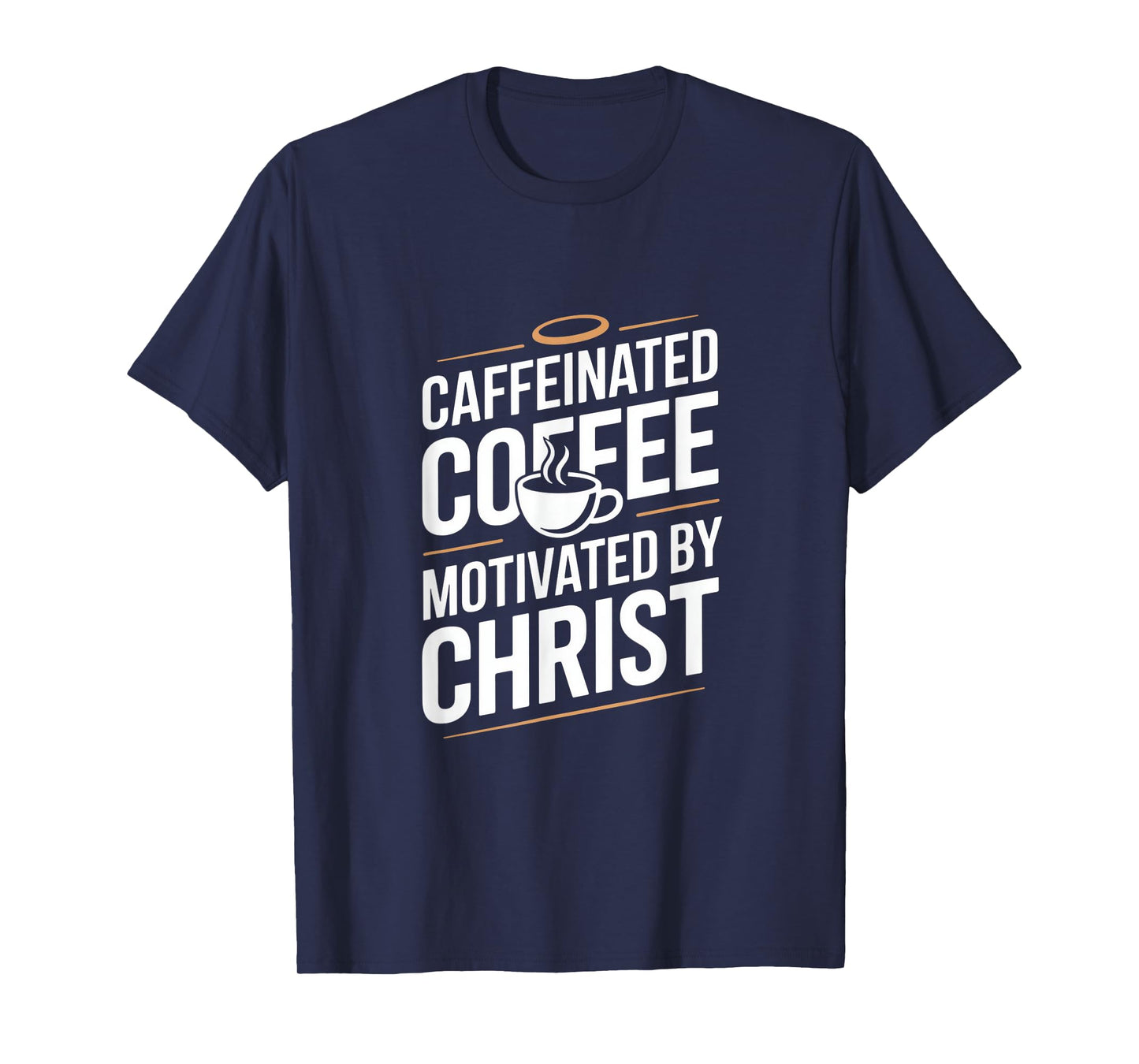 Caffeinated Coffee Motivated By Christ T-Shirt