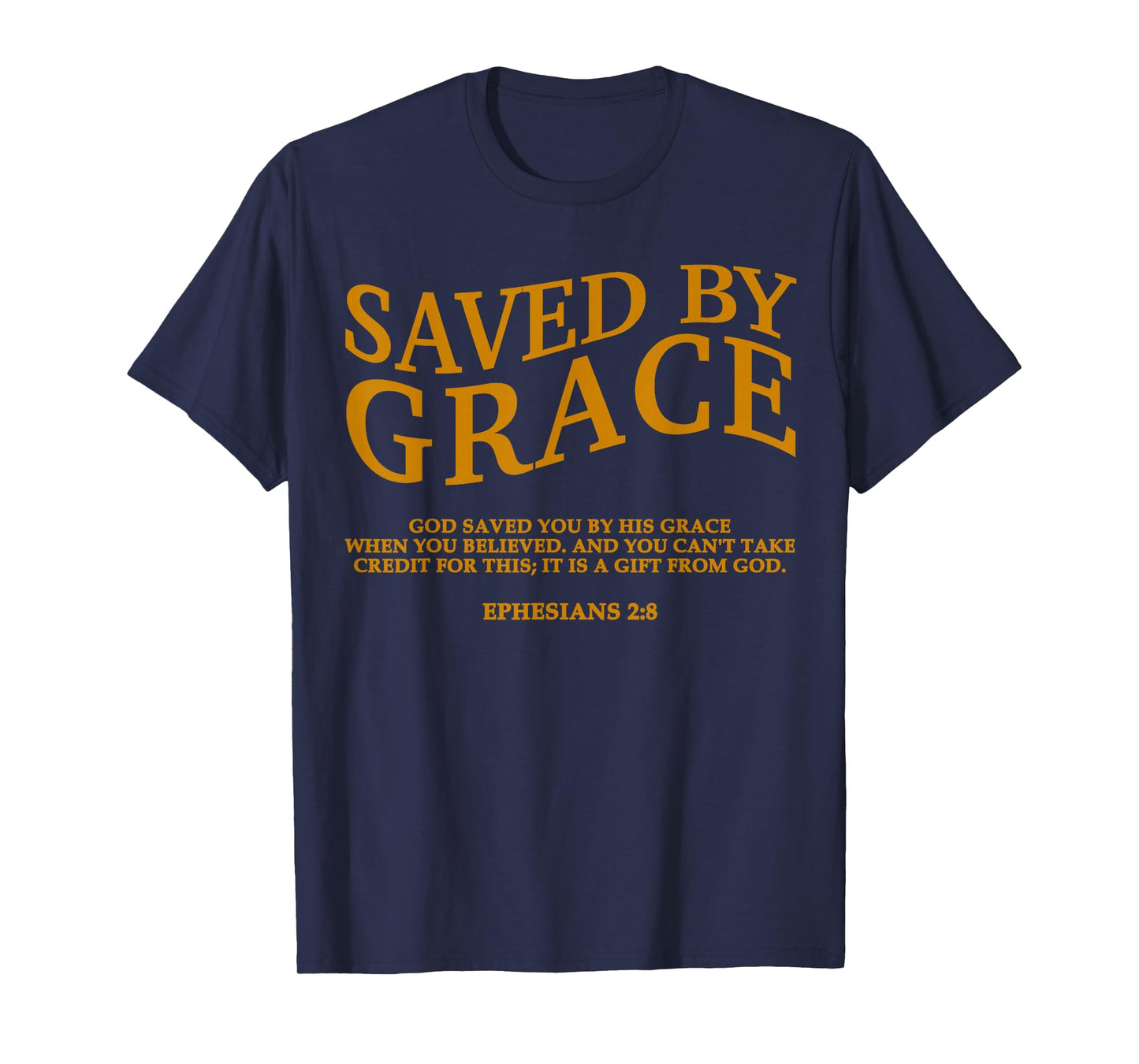 Saved by Grace Through Faith Christian Jesus God Son Brother T-Shirt