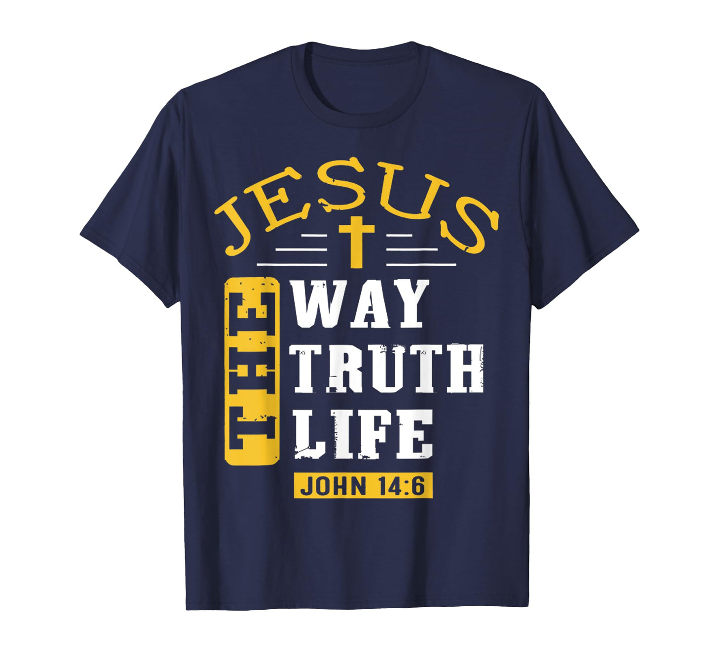Jesus The Way Truth Life Christian Religious Bible John 14 6 T-Shirt