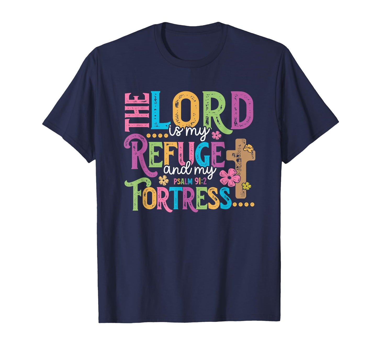 The Lord is My Refuge & Fortress - Psalm 91 T-Shirt