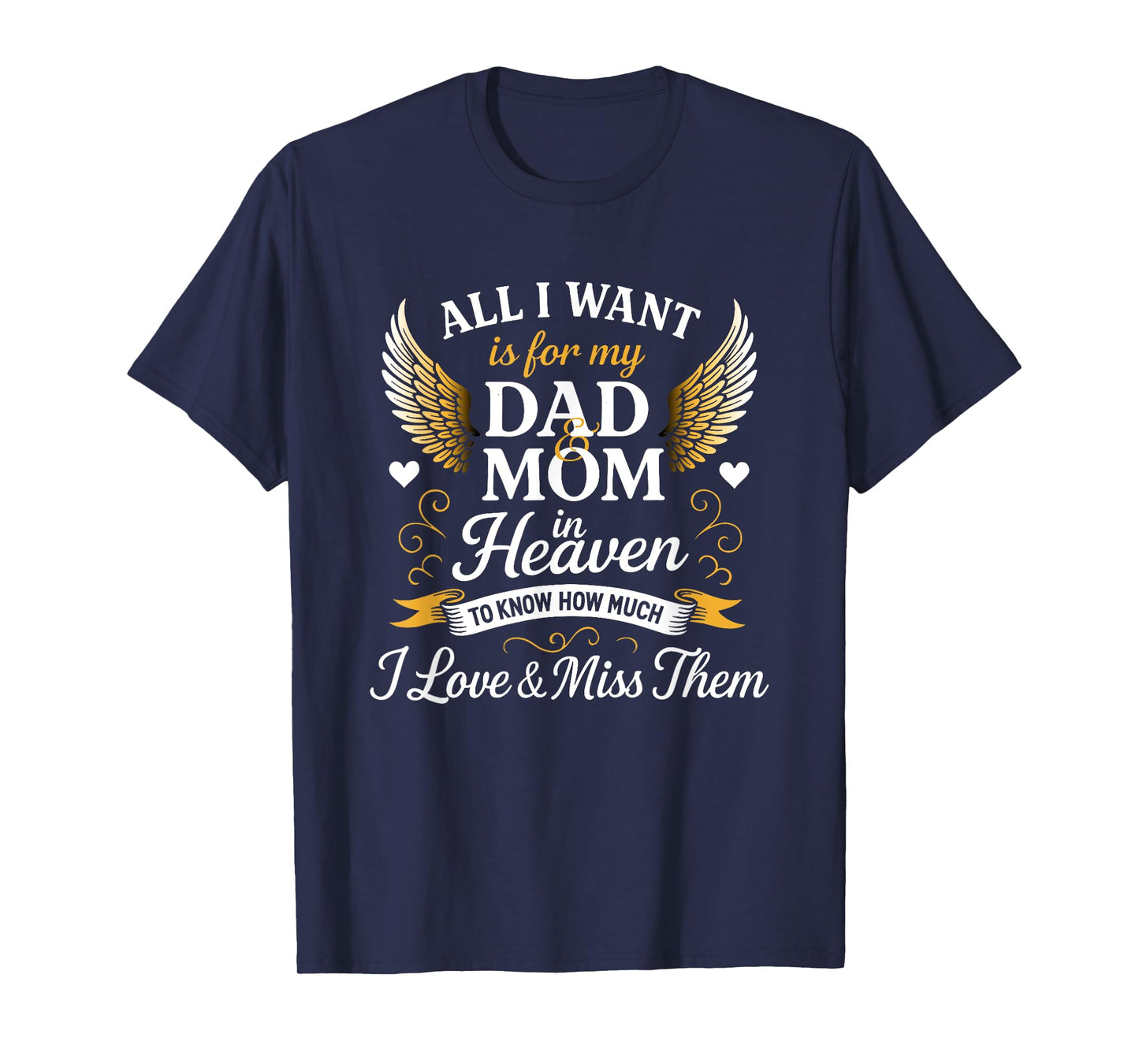 All I want is for my Dad & mom in heaven i miss them T-Shirt