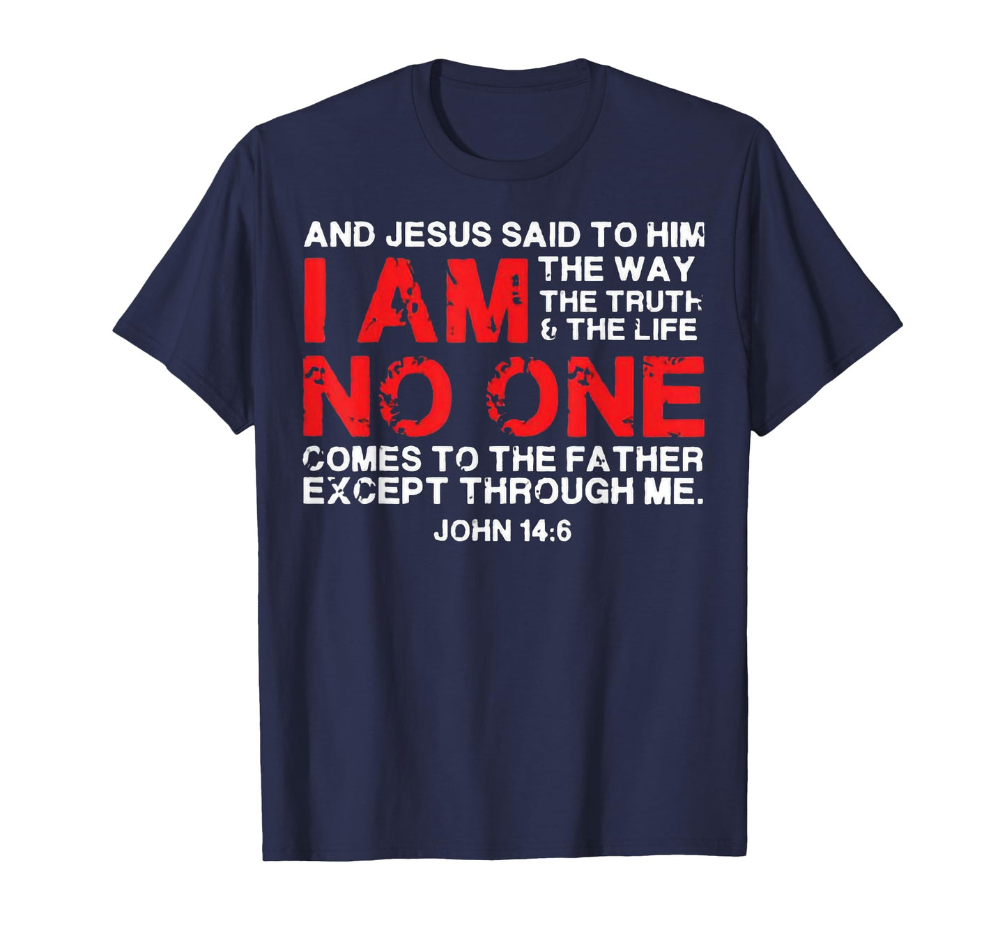 And Jesus Said To Him I'm The Way The Truth & Life No One T-Shirt