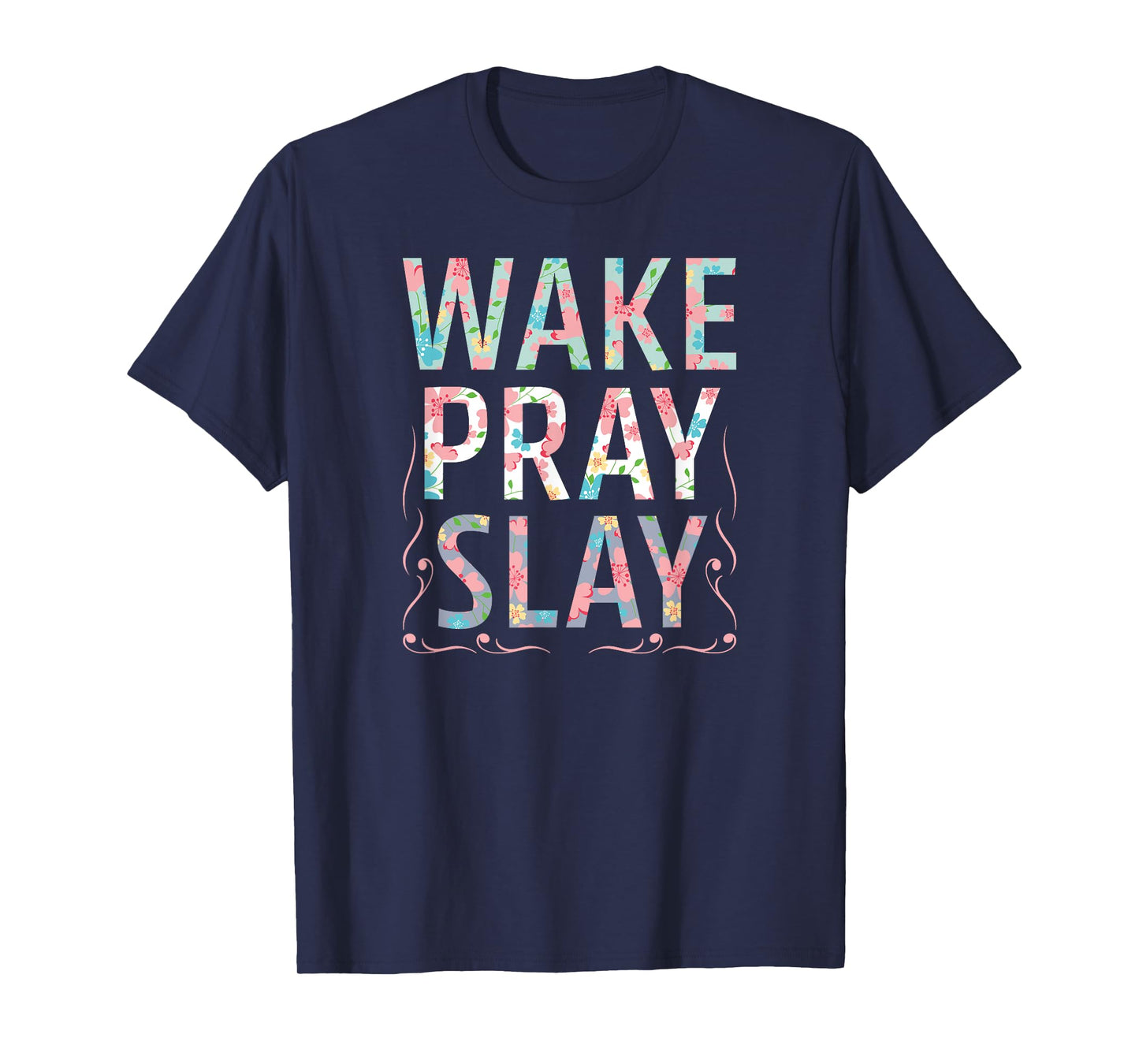 Wake Pray Slay Christian Christianity Watercolor Flowers T-Shirt