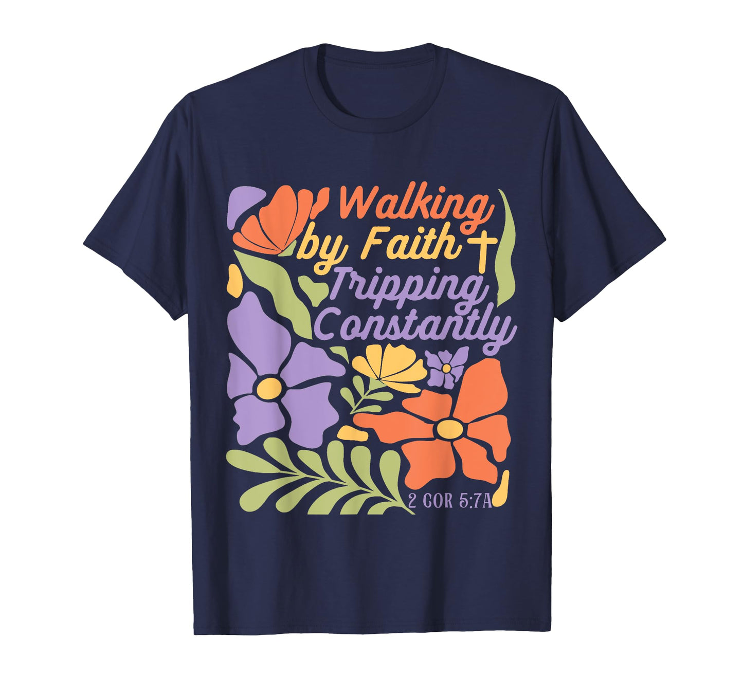 Boho Floral Christian Walking By Faith Tripping Constantly T-Shirt