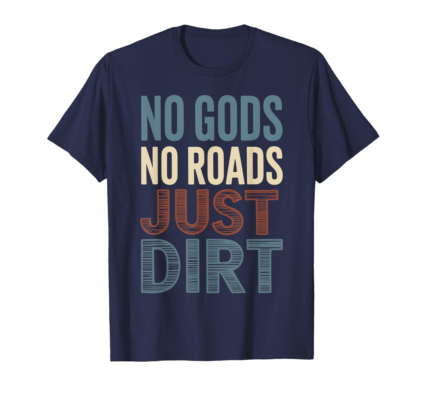 No Gods no Roads just Dirt Offroad Rebel T-Shirt