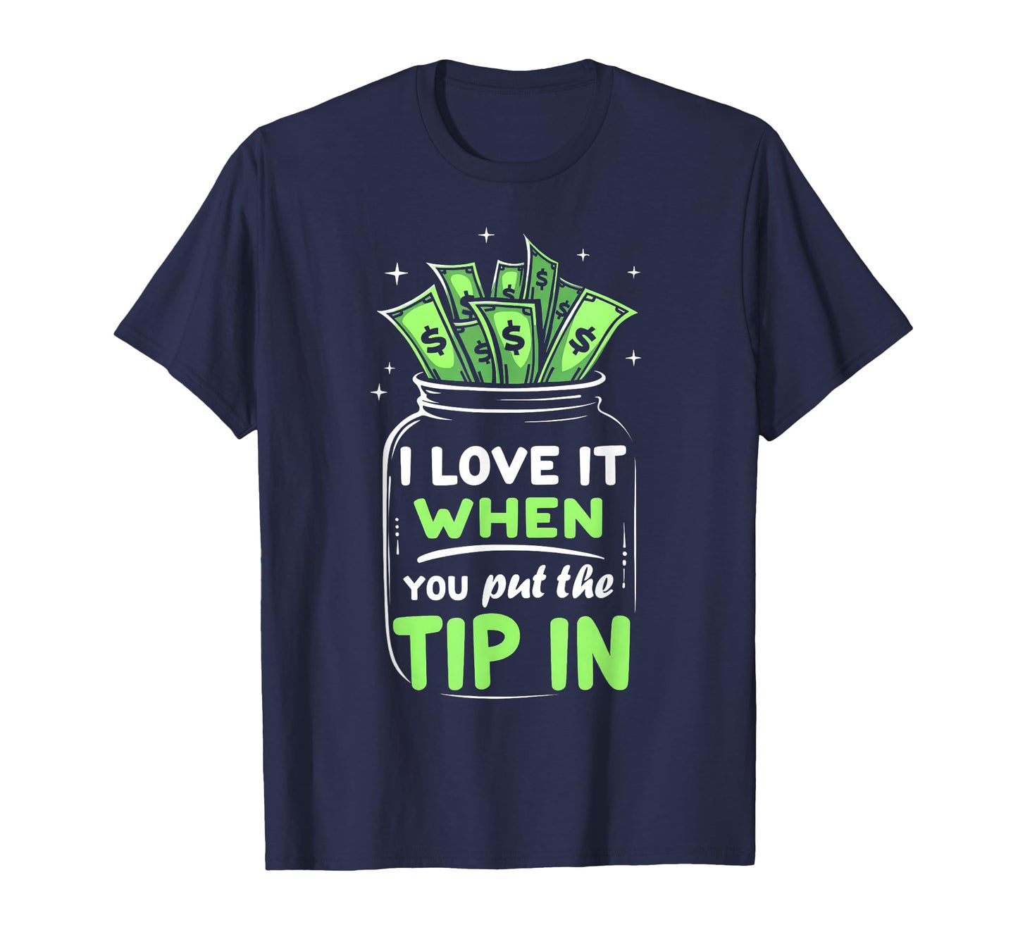 I Love It When You Put The Tip In Bartender Bar Bartending T-Shirt