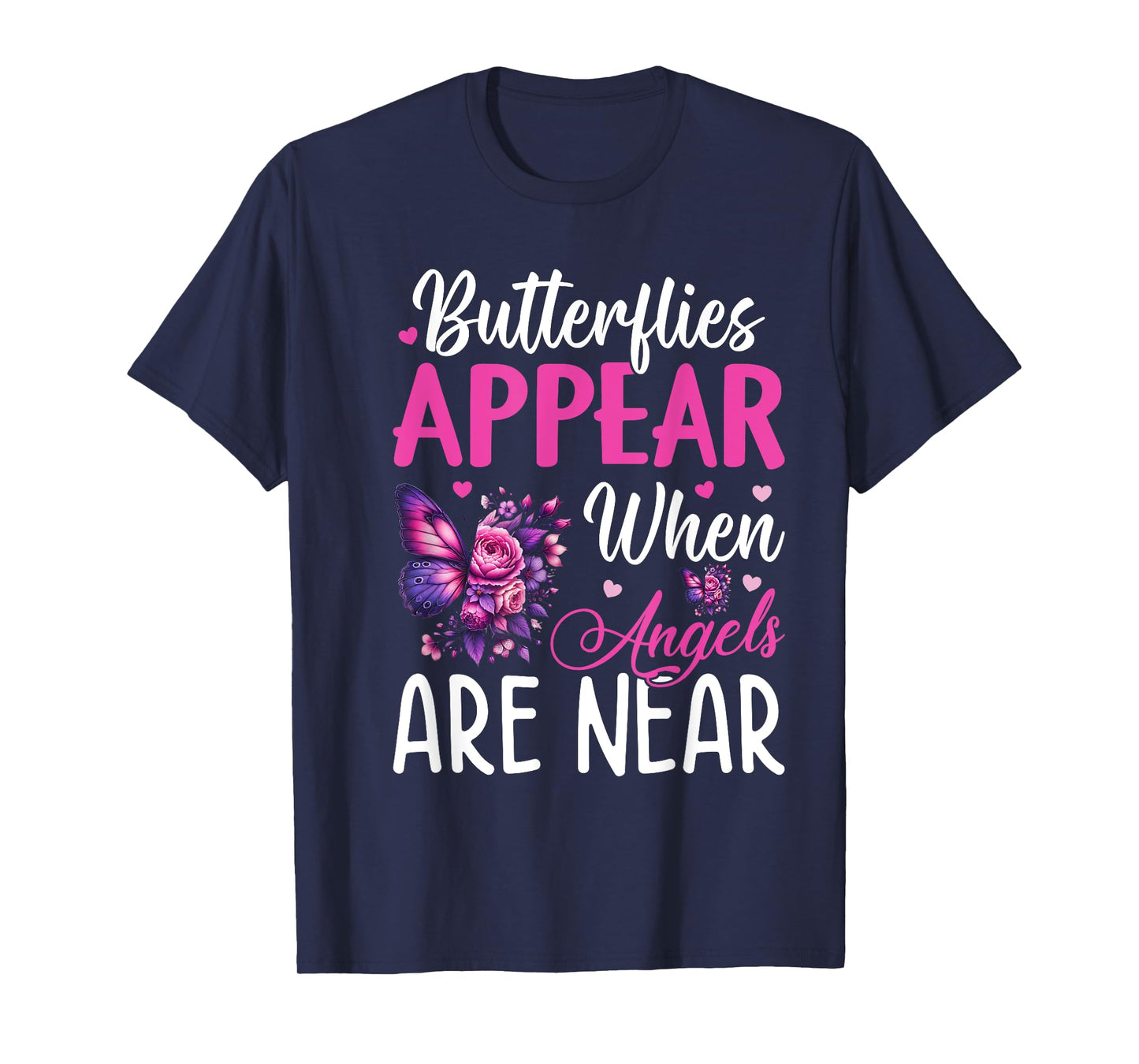 Butterflies Appear When Angels Are Near T-Shirt