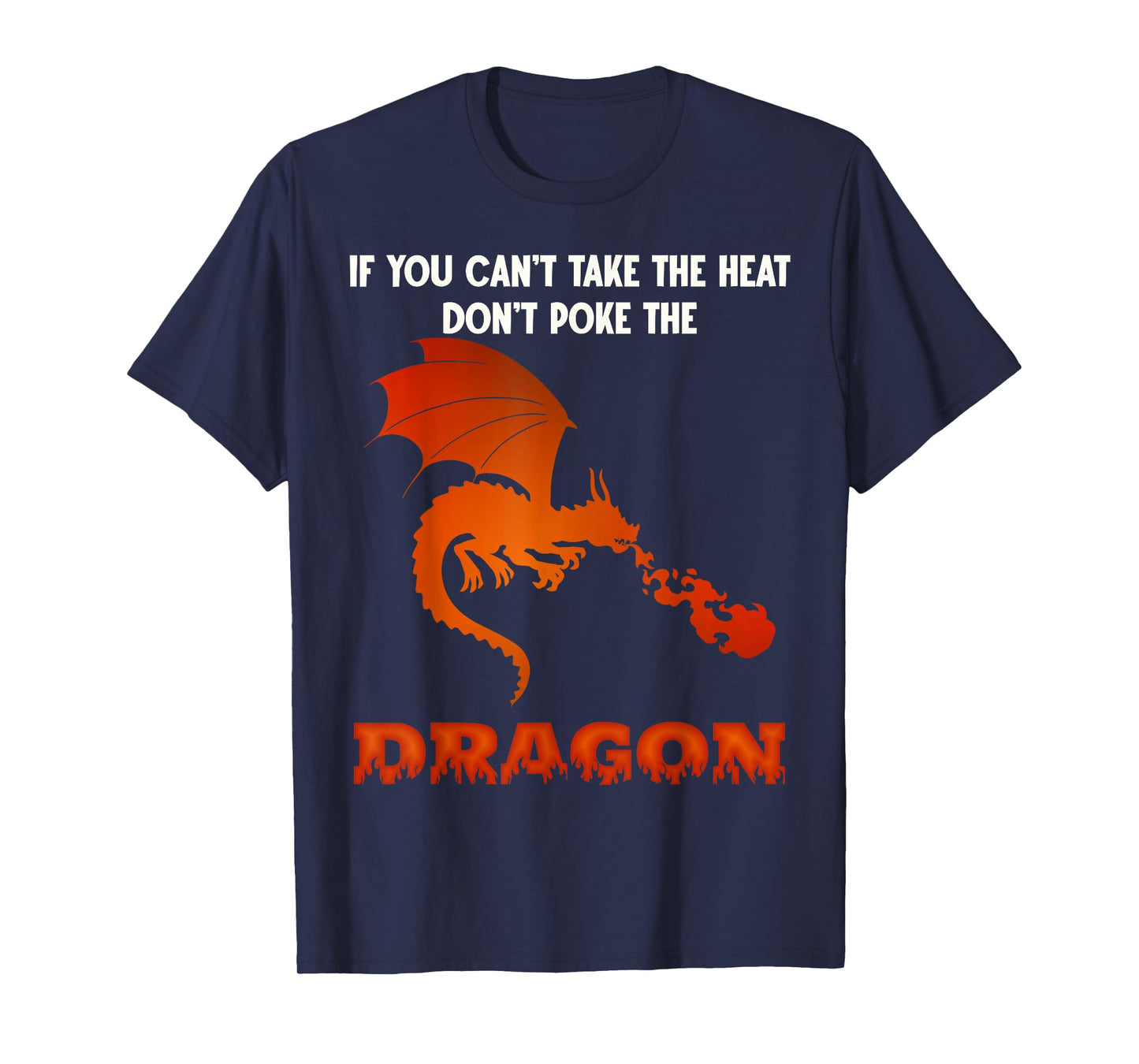 Funny Dragon Lover Can't Take The Heat Don't Poke The Dragon T-Shirt