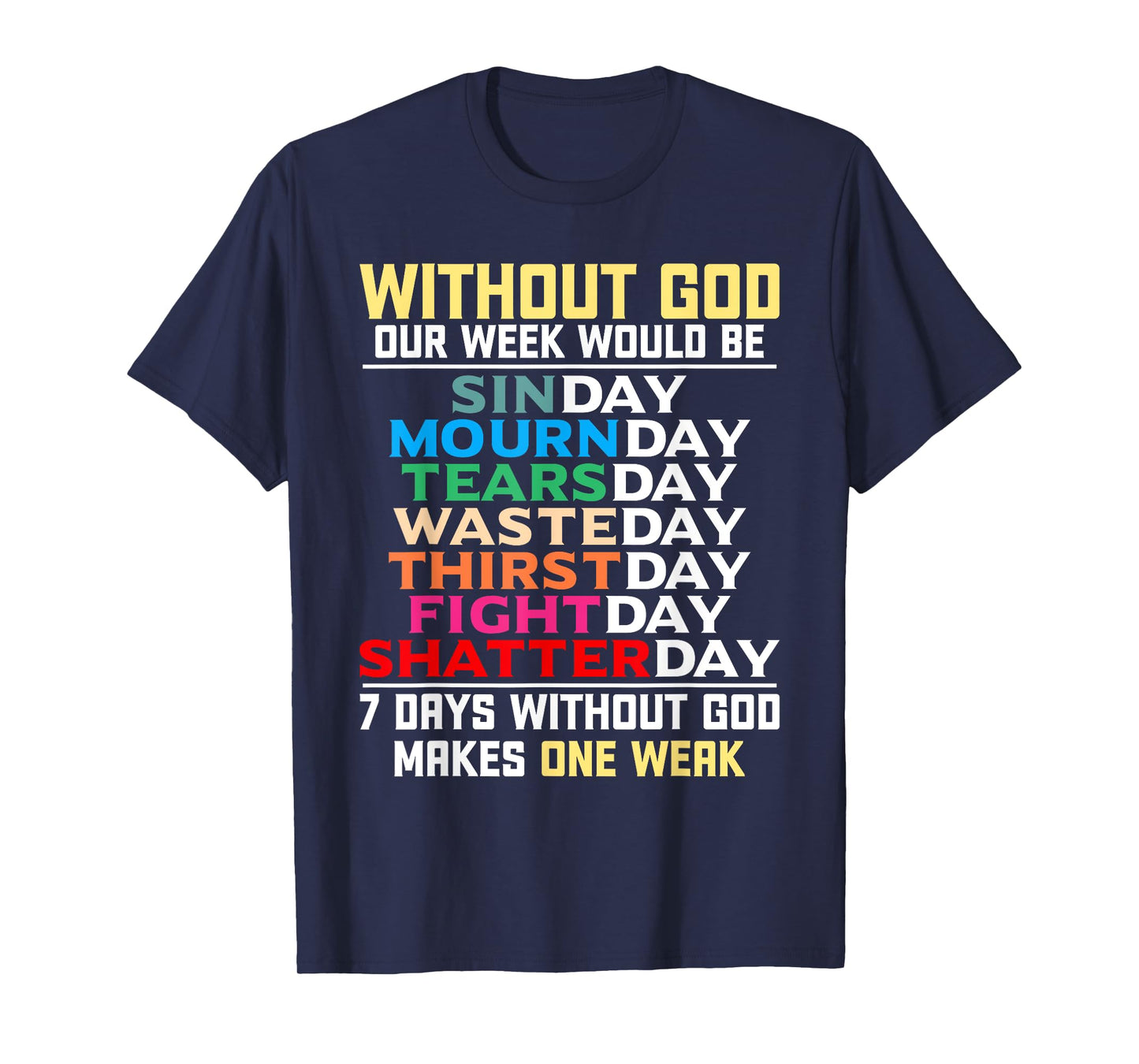 Without God Our Week Would Be Sinday Easter Day T-Shirt