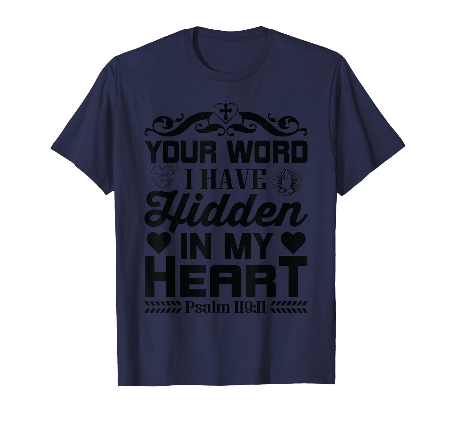 Your word I have hidden in my heart Psalm men women kids T-Shirt