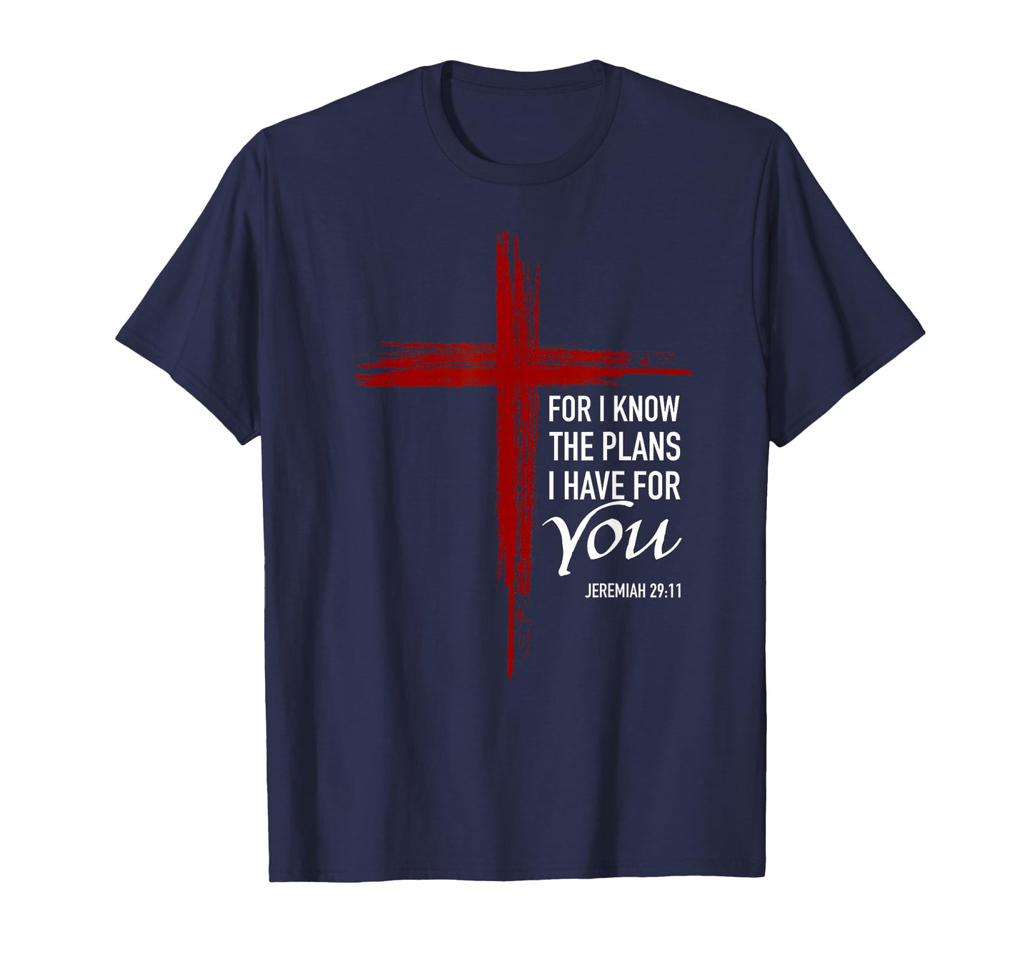 I Know The Plans I Have For You Christian Cross Bible Verse T-Shirt