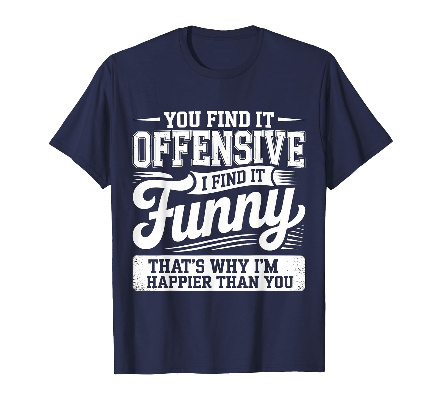 Funny Shirts Adult Humor Offensive Shirts Sarcastic Sarcasm T-Shirt