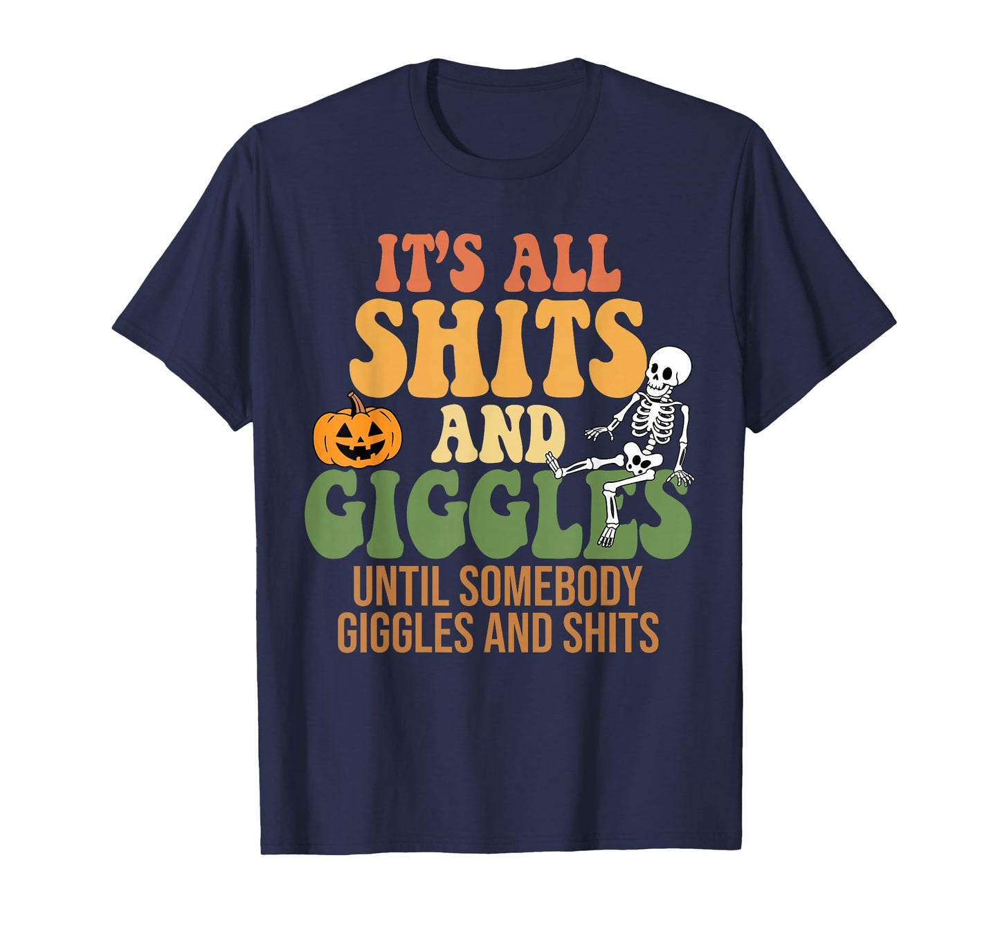 It's All Shits and Giggles Funny Halloween Design T-Shirt