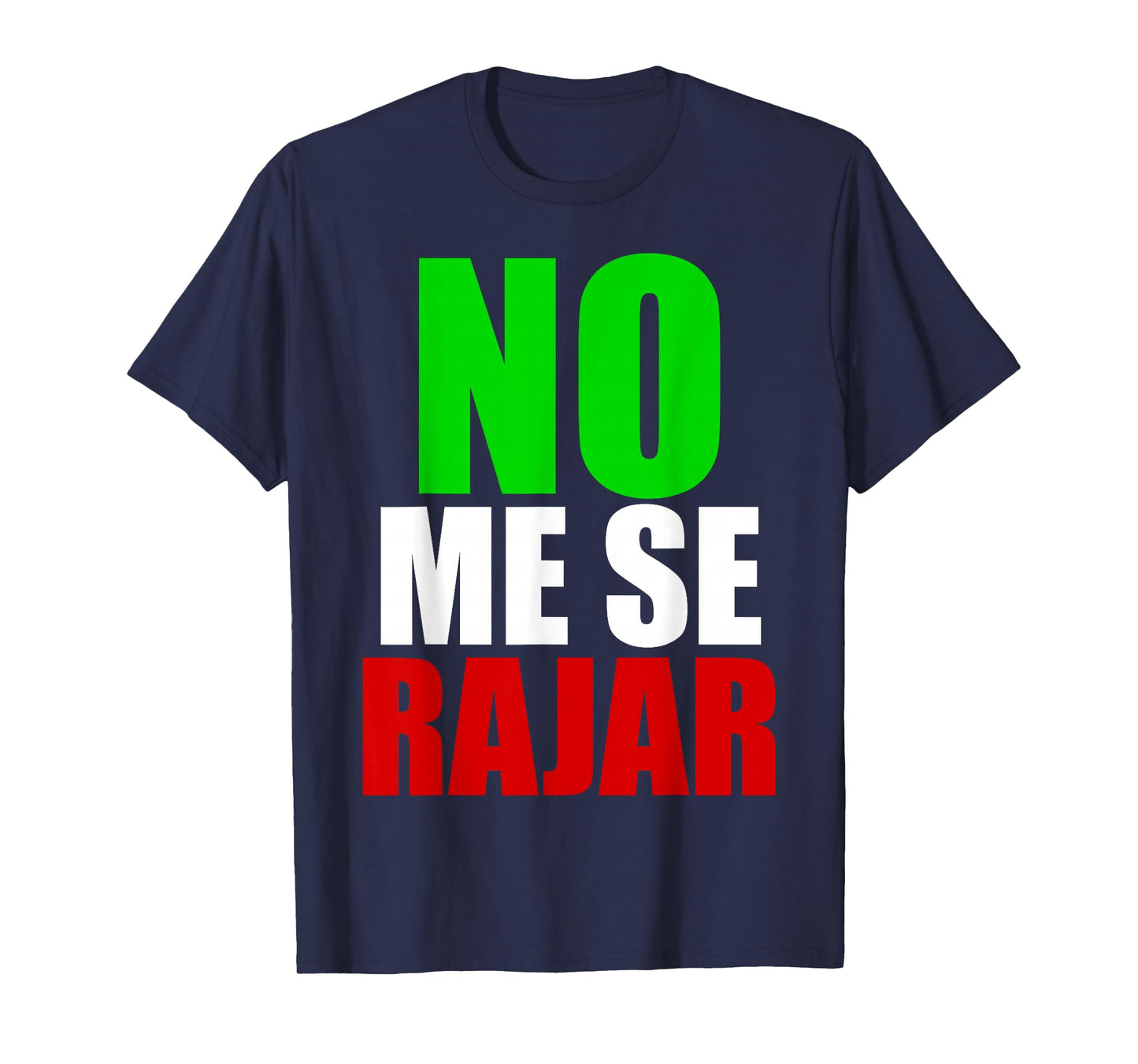 No Me Se Rajar T-Shirt