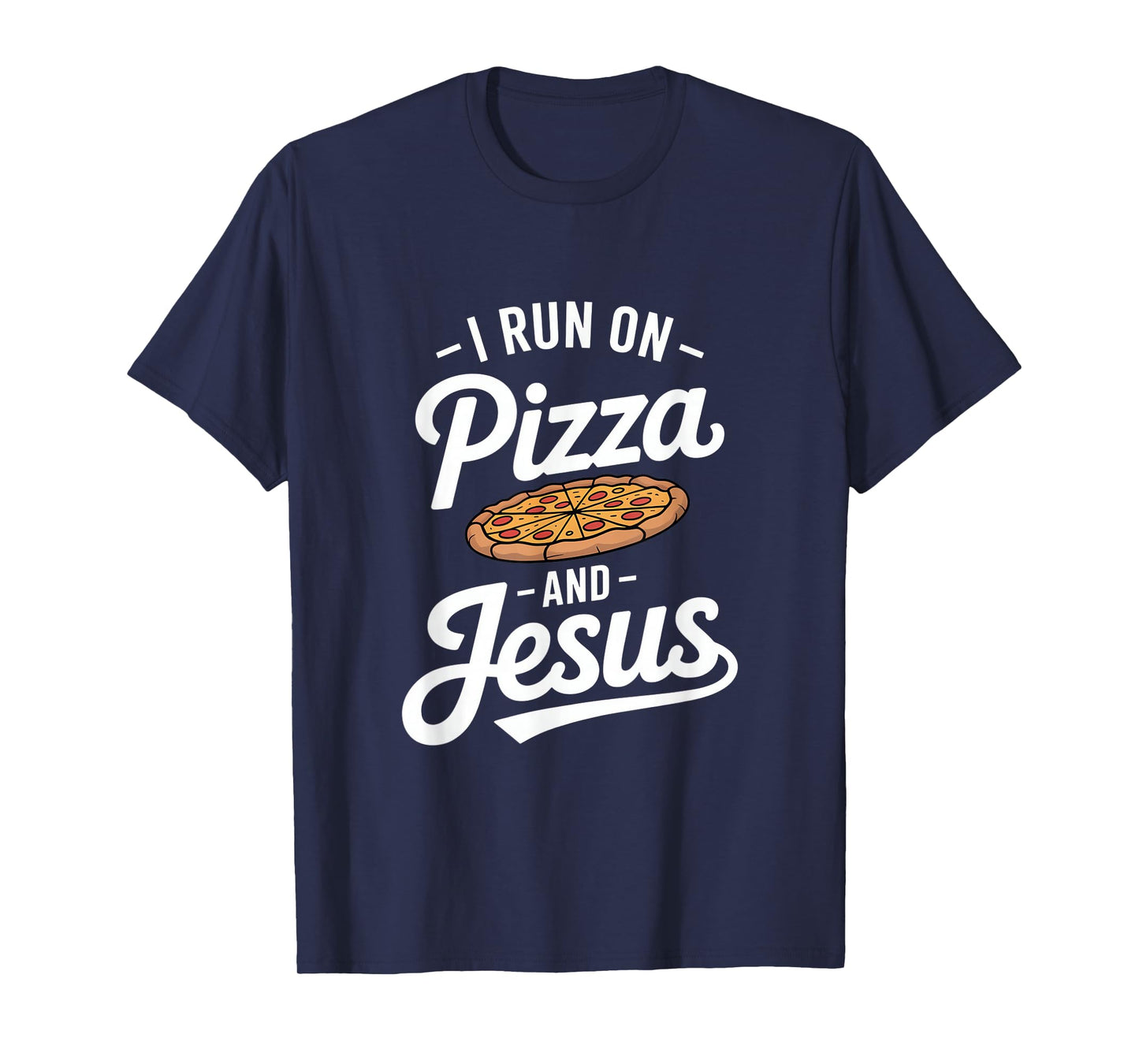 Funny Pizza Lover I Run on Pizza and Jesus T-Shirt