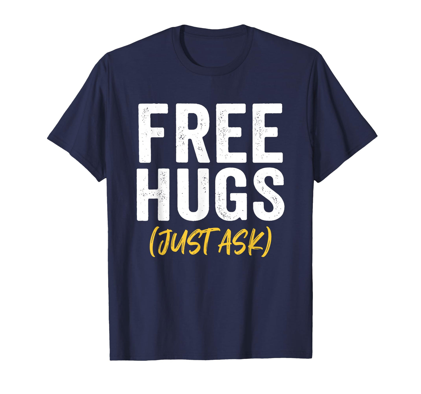 Free Hugs Just Ask T-Shirt - T-Shirt | Navy