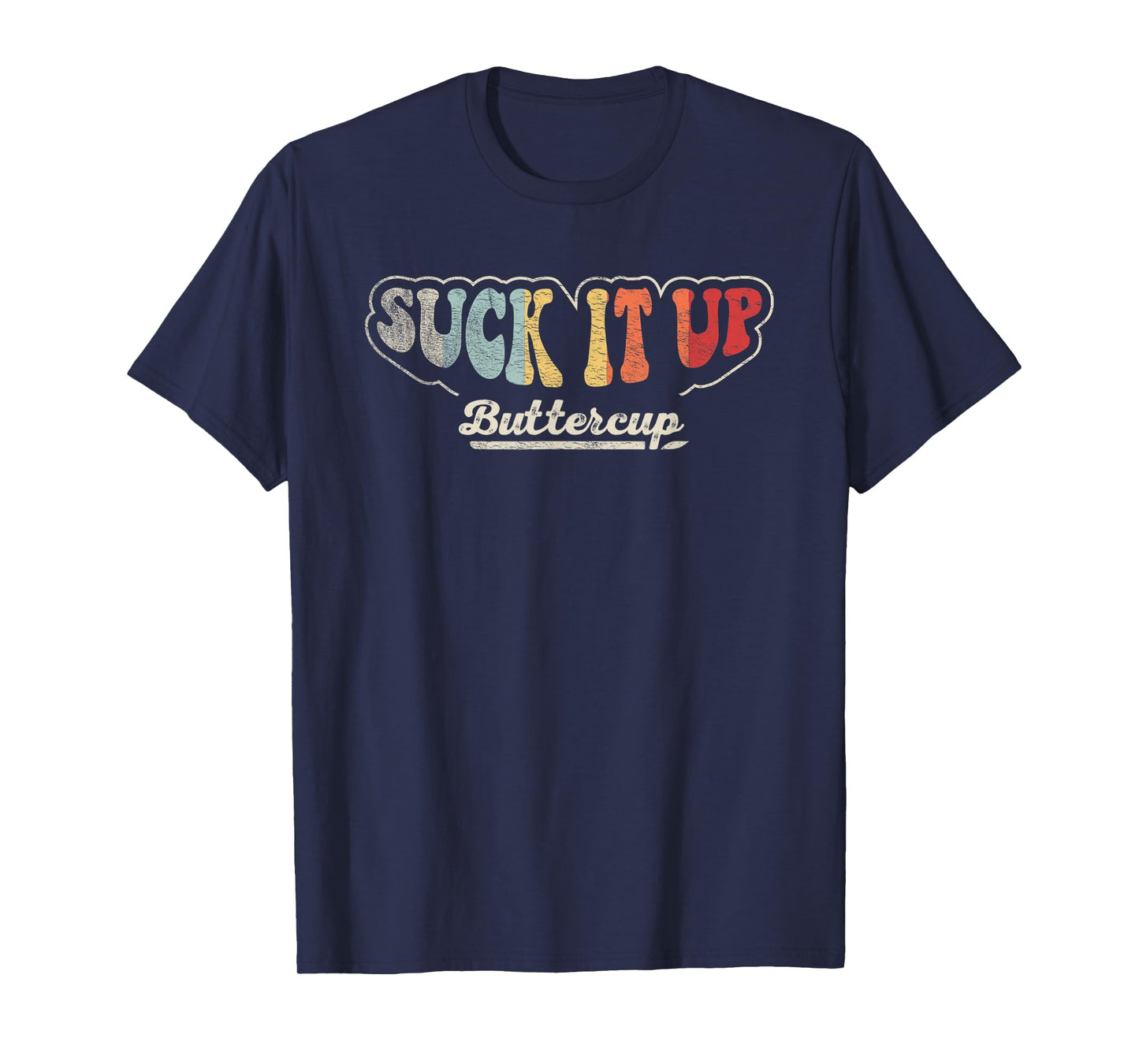 Retro Vintage Suck It Up Buttercup Sarcastic Funny Adult T-Shirt