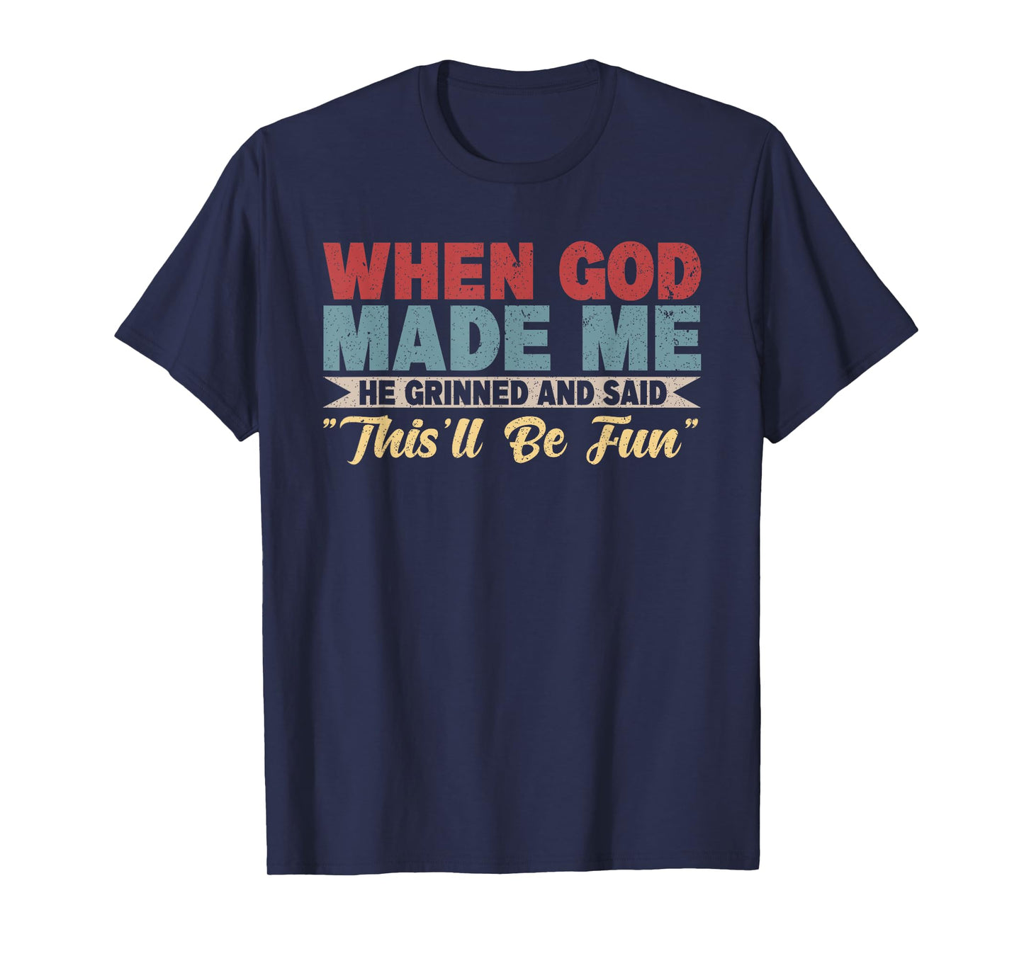When God Made Me He Said This'll Be Fun Christian Pride T-Shirt