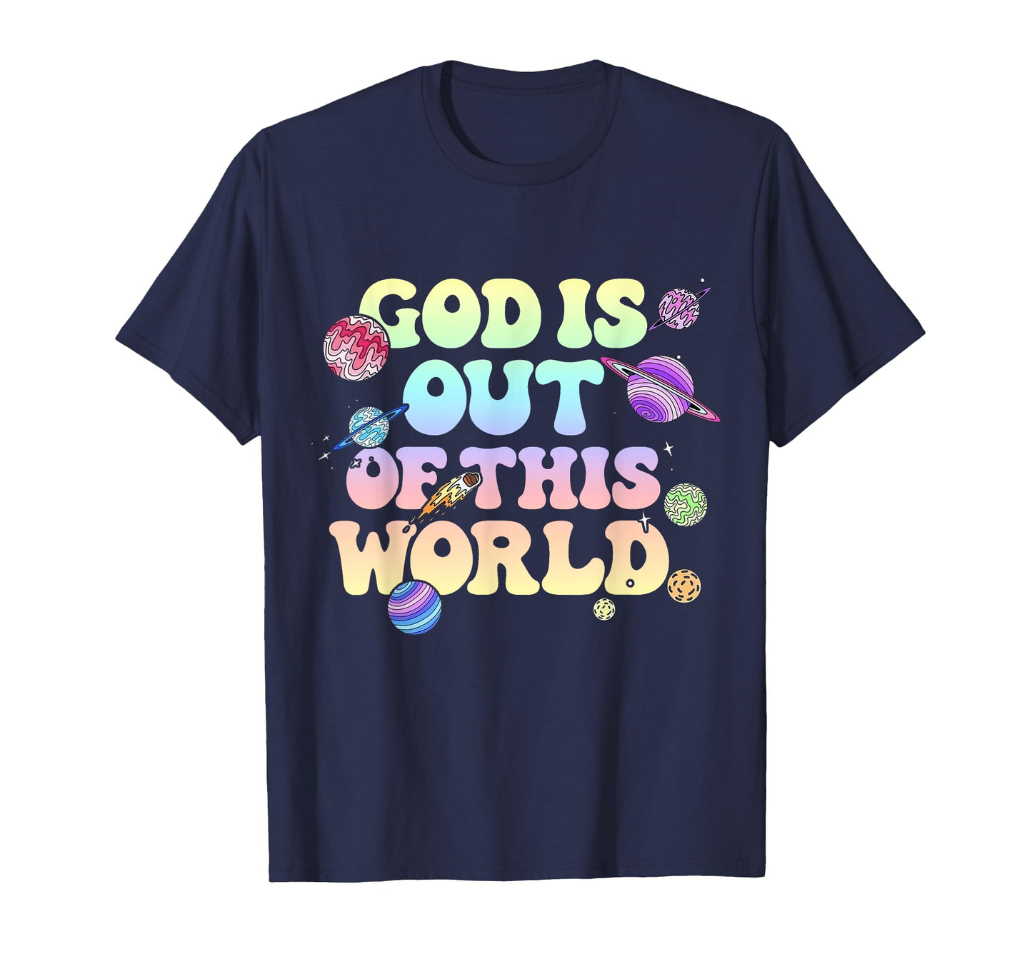 God Is Out Of This World Christian Galaxy Faith T-Shirt