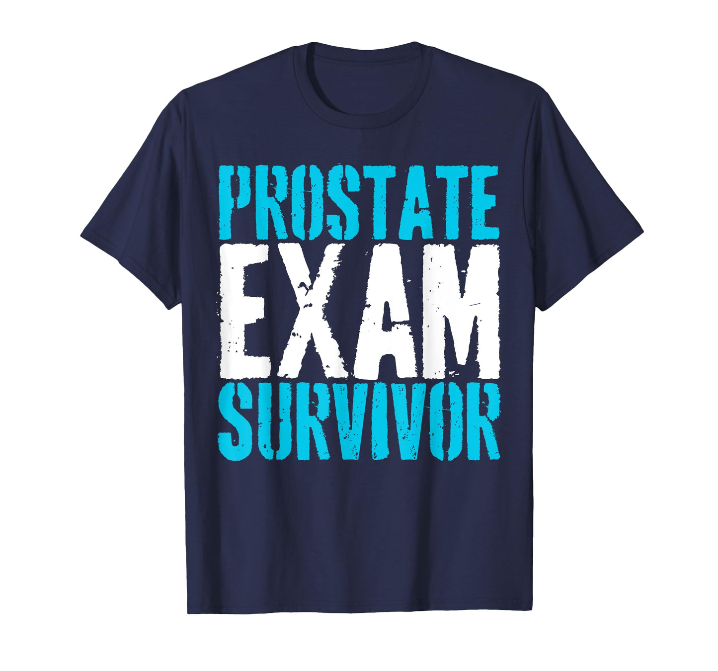 Urology Exam Survivor Funny Quote Funny Prostate Exam T-Shirt