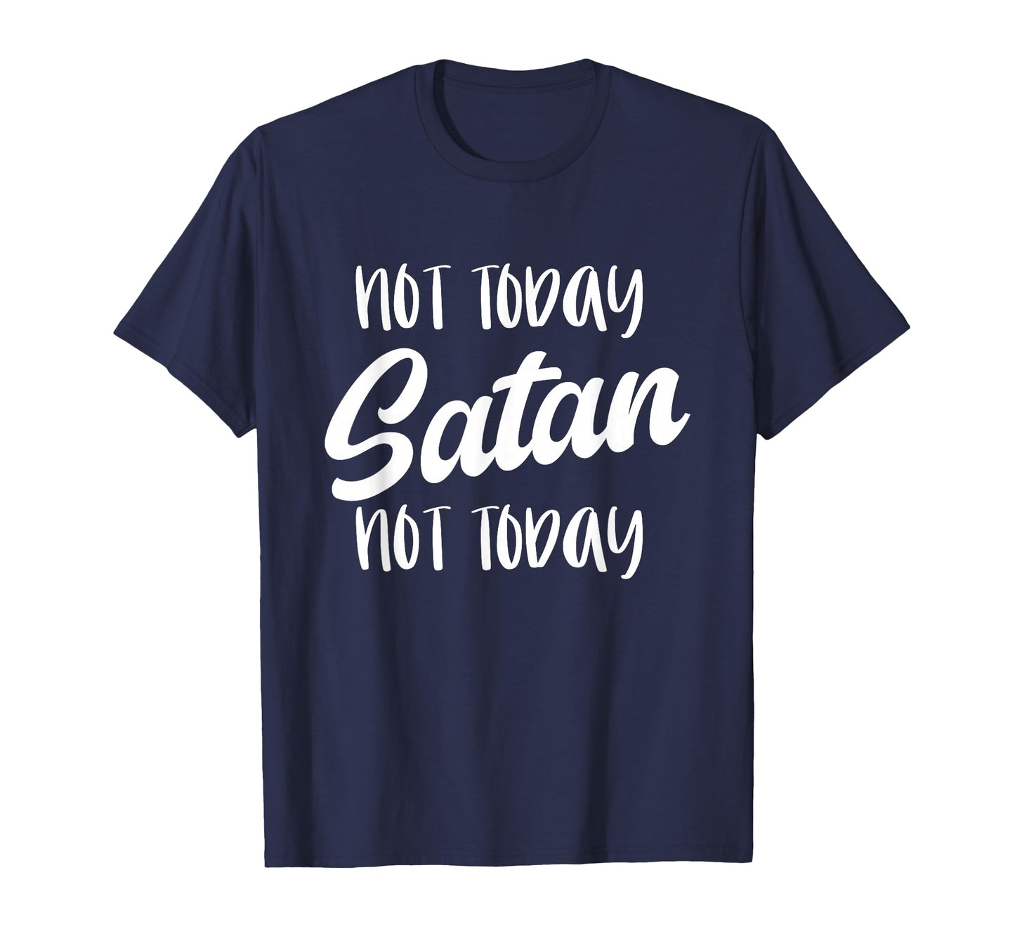 NOT TODAY SATAN - Motivational Mantra Gym Workout Men Women T-Shirt