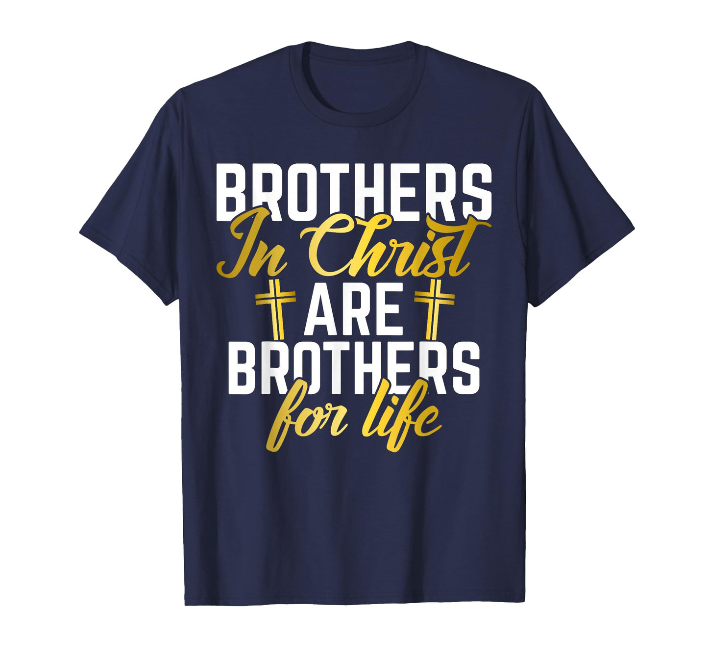 Brothers in Christ are Brothers for Life Brother T-Shirt