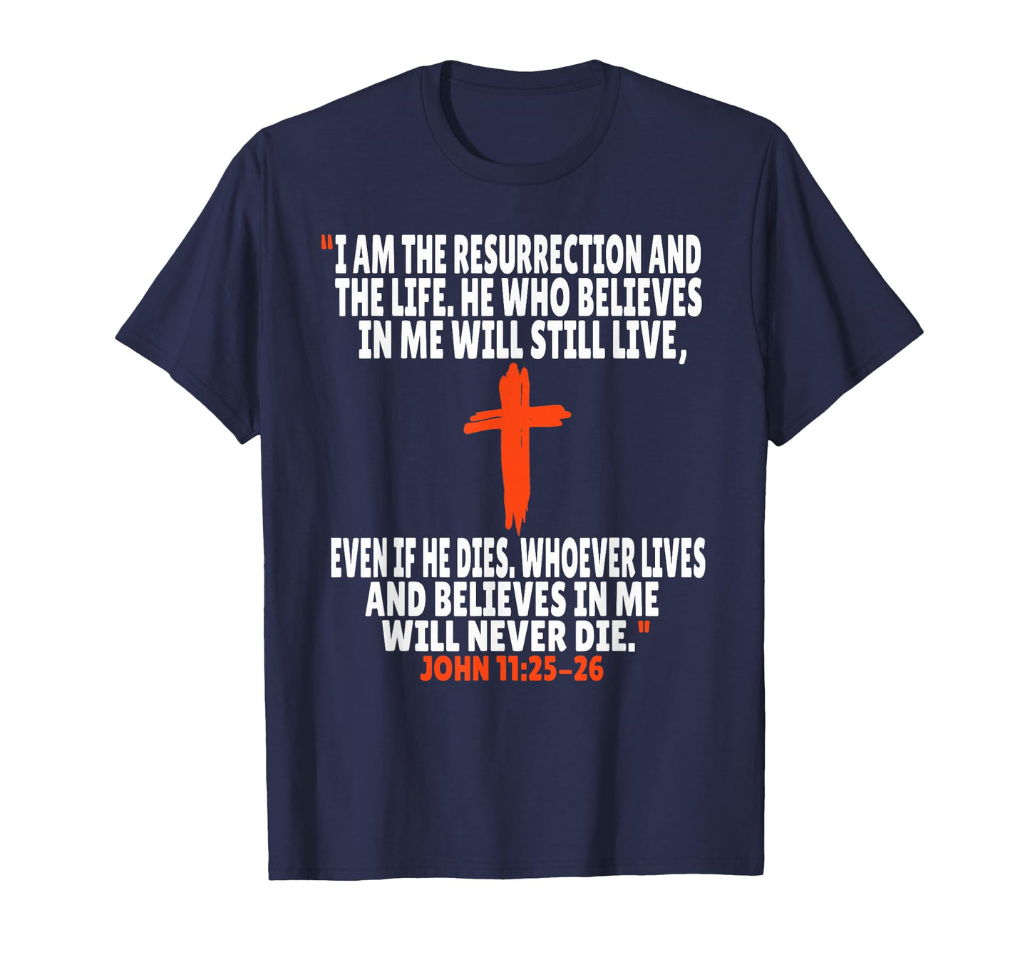 John 11:25-26 Bible Verses Scripture T-Shirt