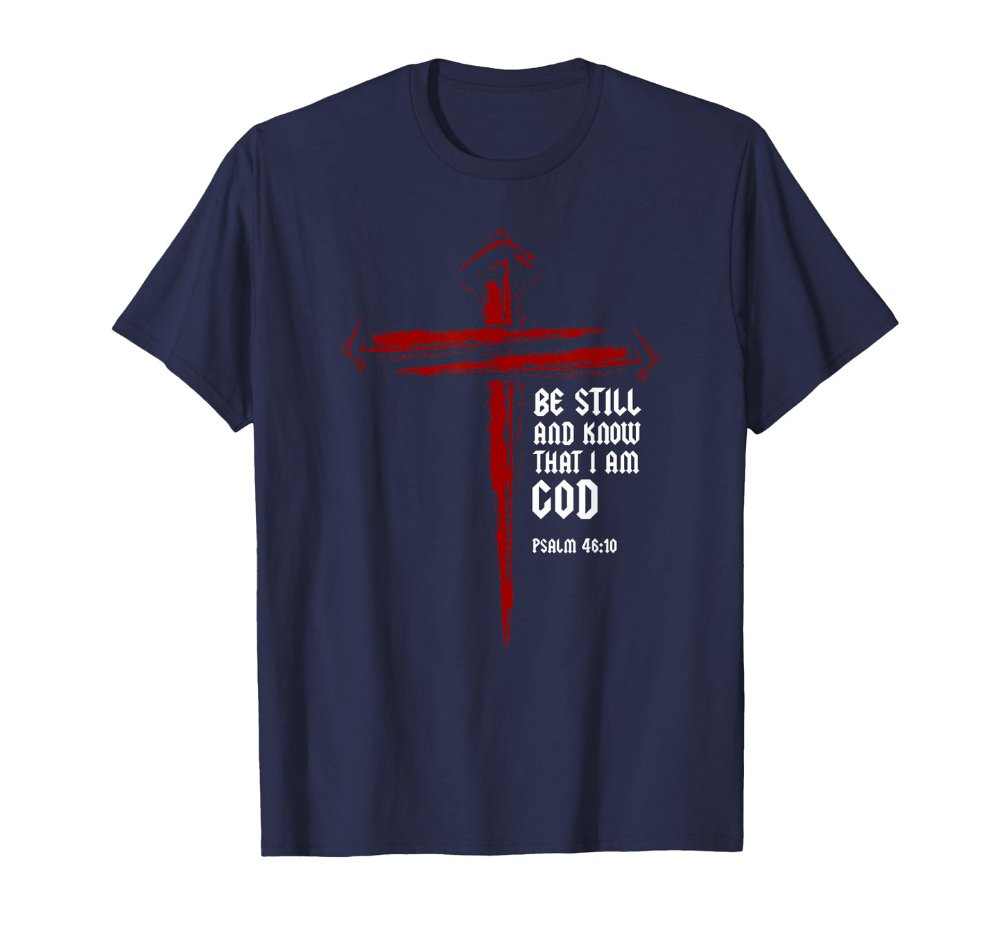 Christian Cross Nails Jesus Faith Psalm 46:10 Bible Verse T-Shirt