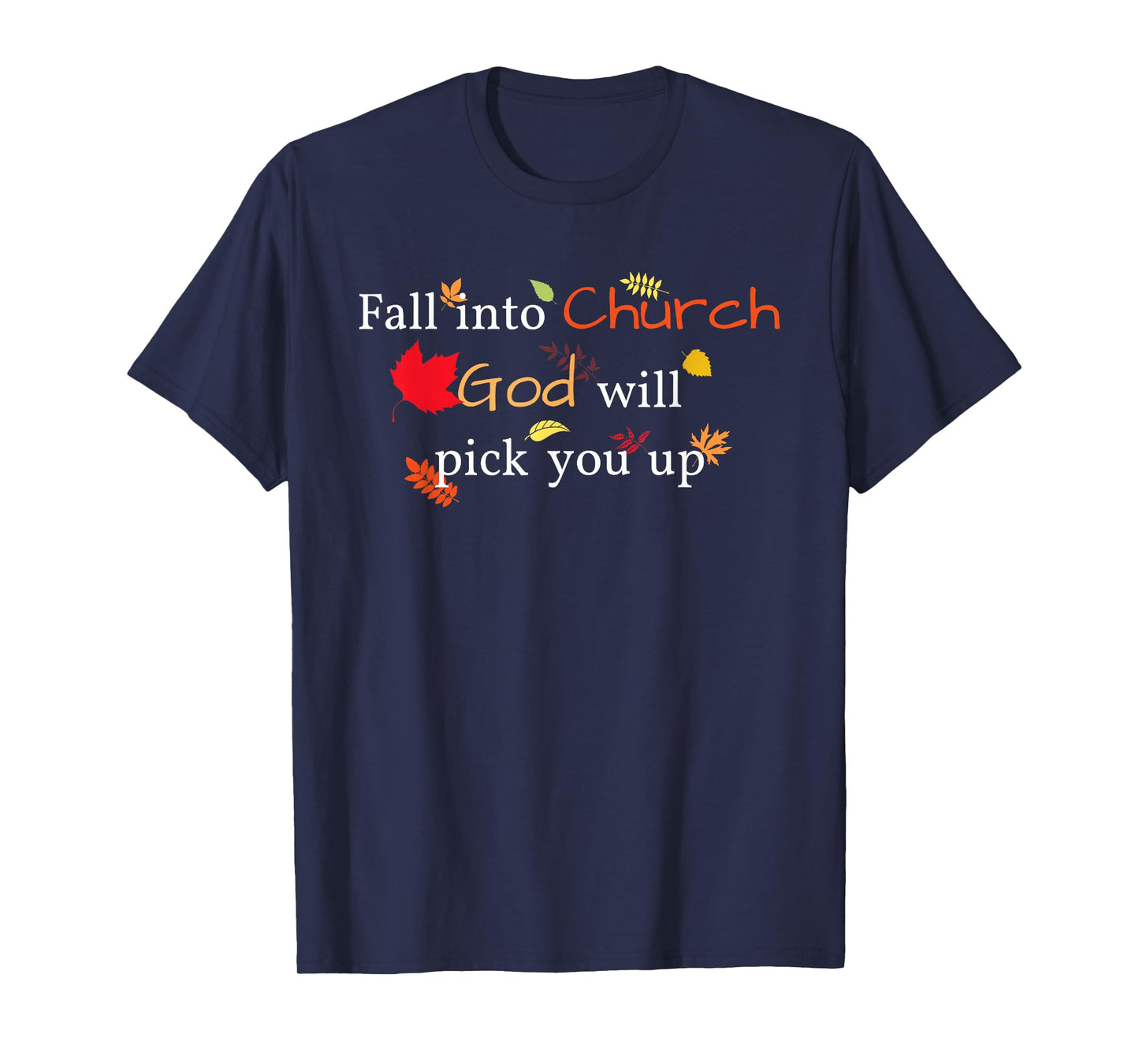 Fall Into Church God Will Pick You Up Christian T-Shirt