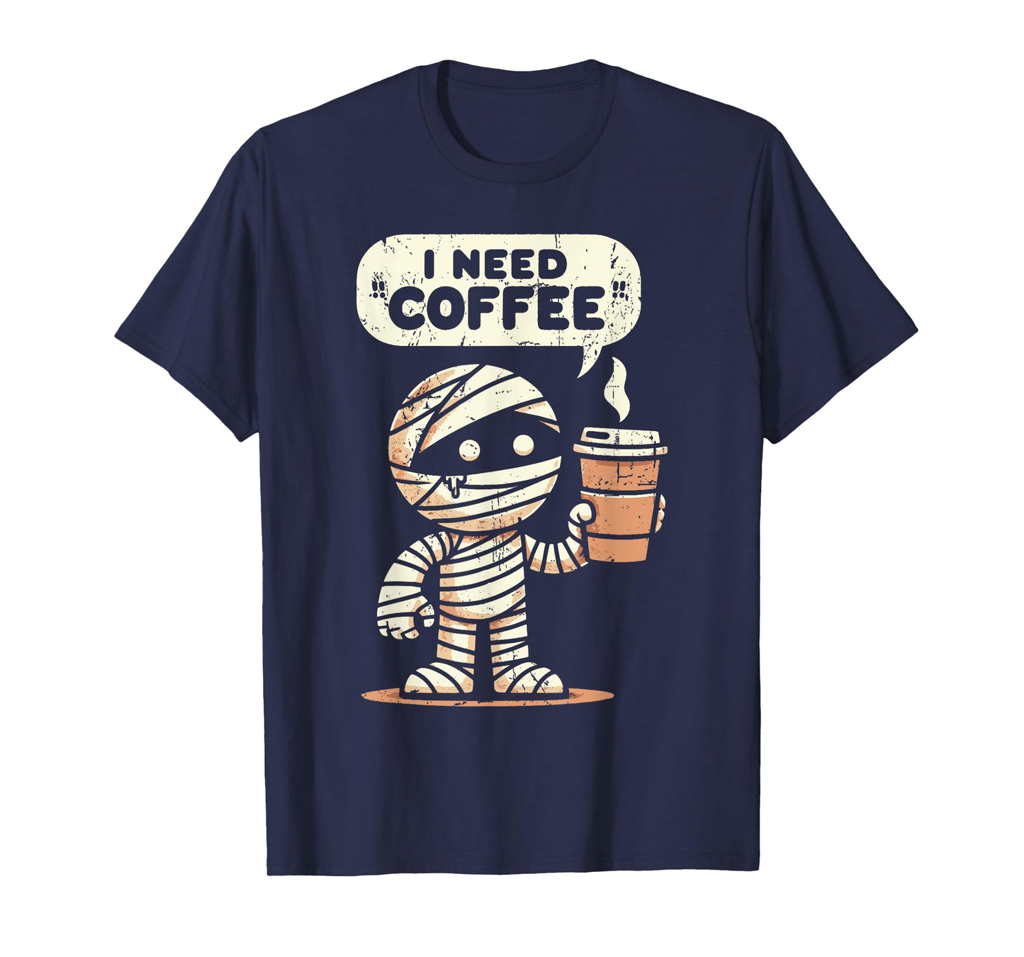 Mummy Halloween i Need Coffee Funny Sarcastic Caffeine Funny T-Shirt