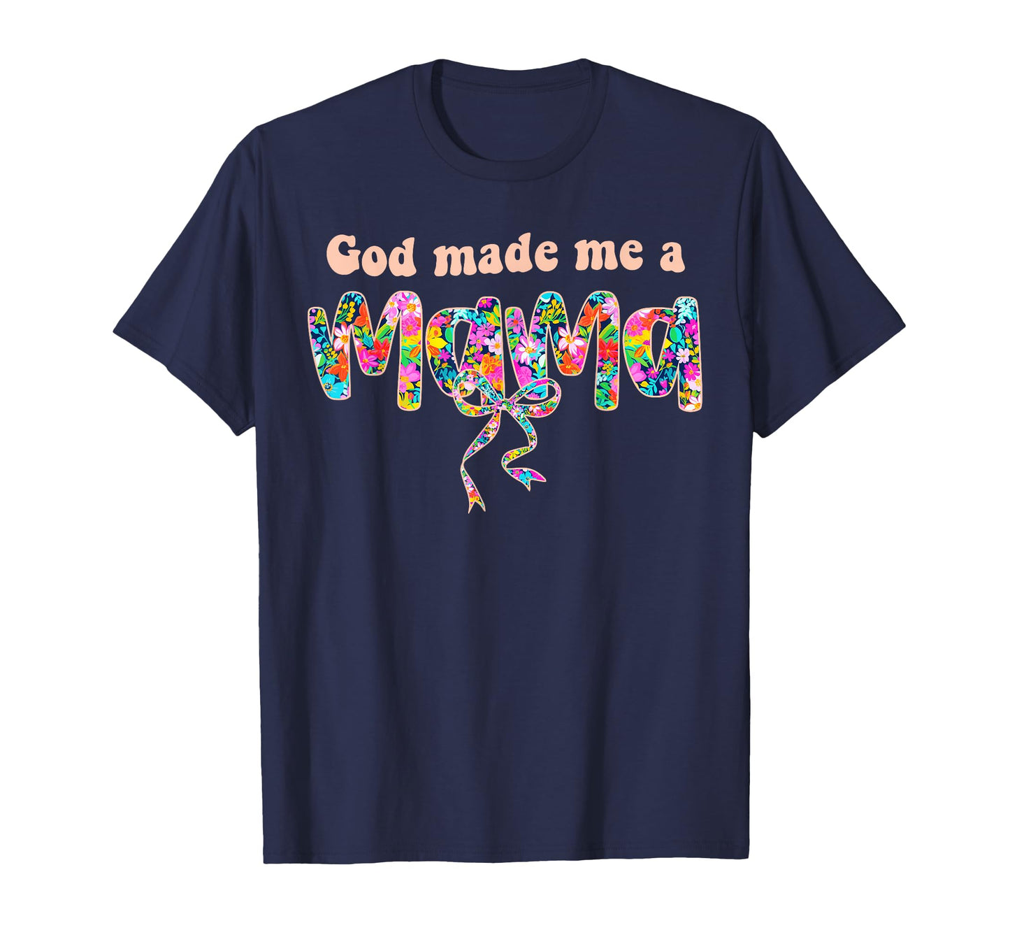 God Loves Me Made Me A Mama Christian Mama Mother's Day Mama T-Shirt