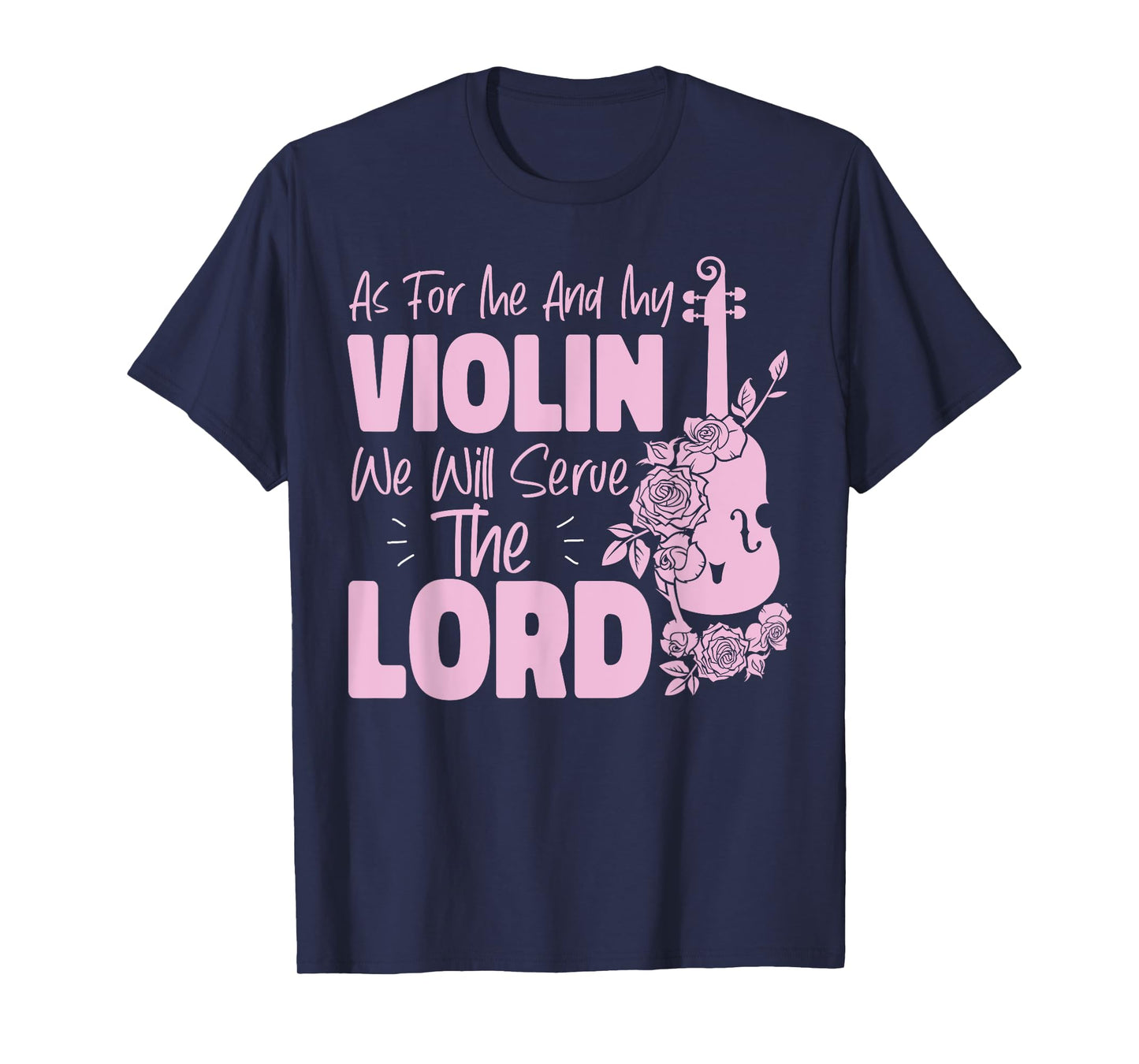Violin Violinist Jesus Faith Christian As For Me And My T-Shirt