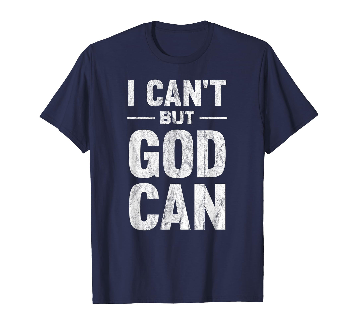 I Can't But God Can T-Shirt T-Shirt