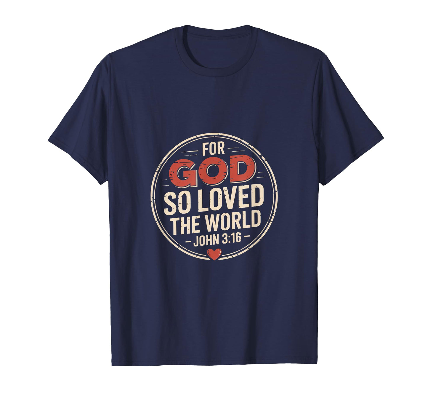 for God So Loved The World John 3 16 Scripture T-Shirt
