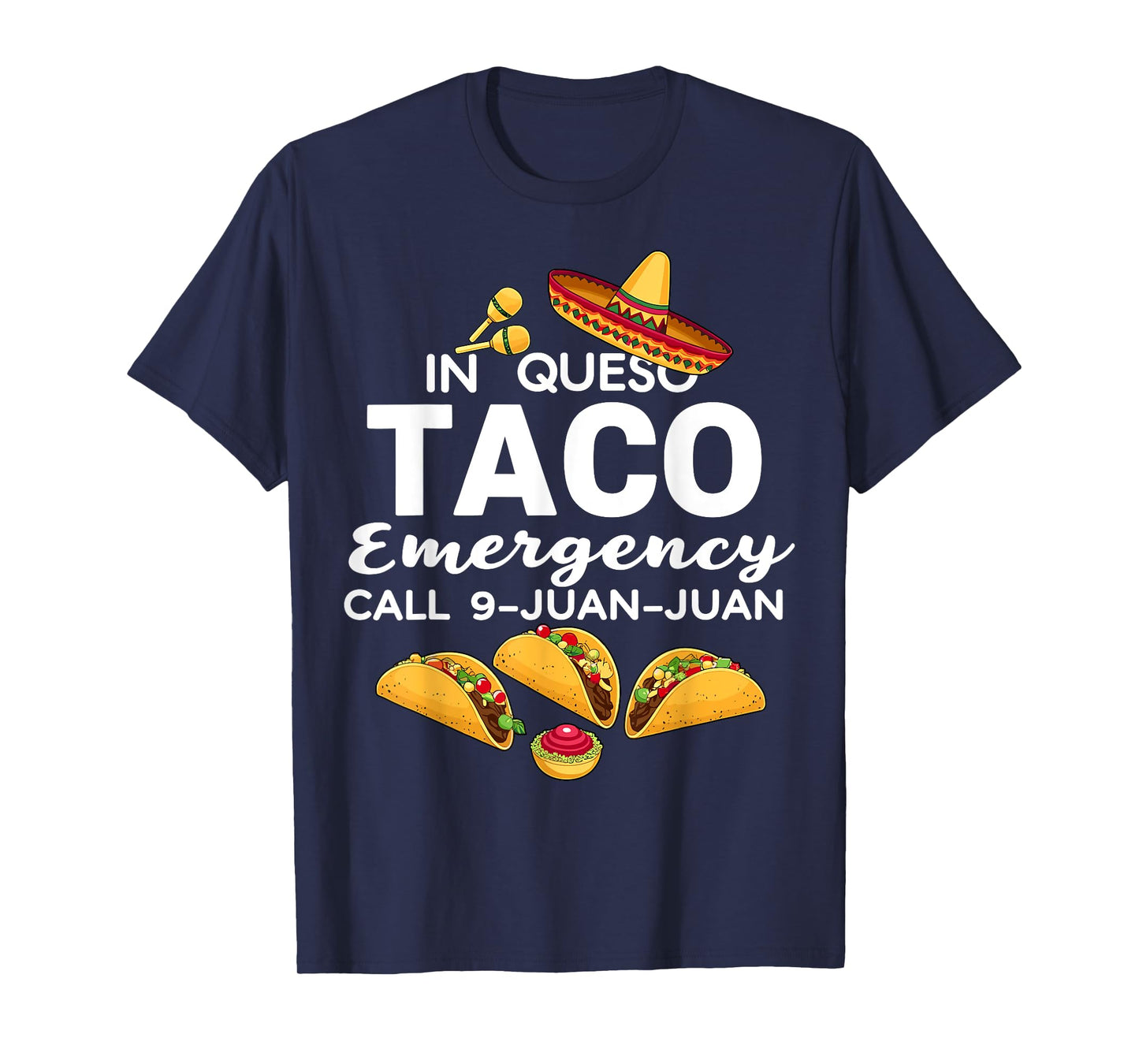 In Queso Taco Emergency Call 9 Juan Juan Cinco de Mayo T-Shirt