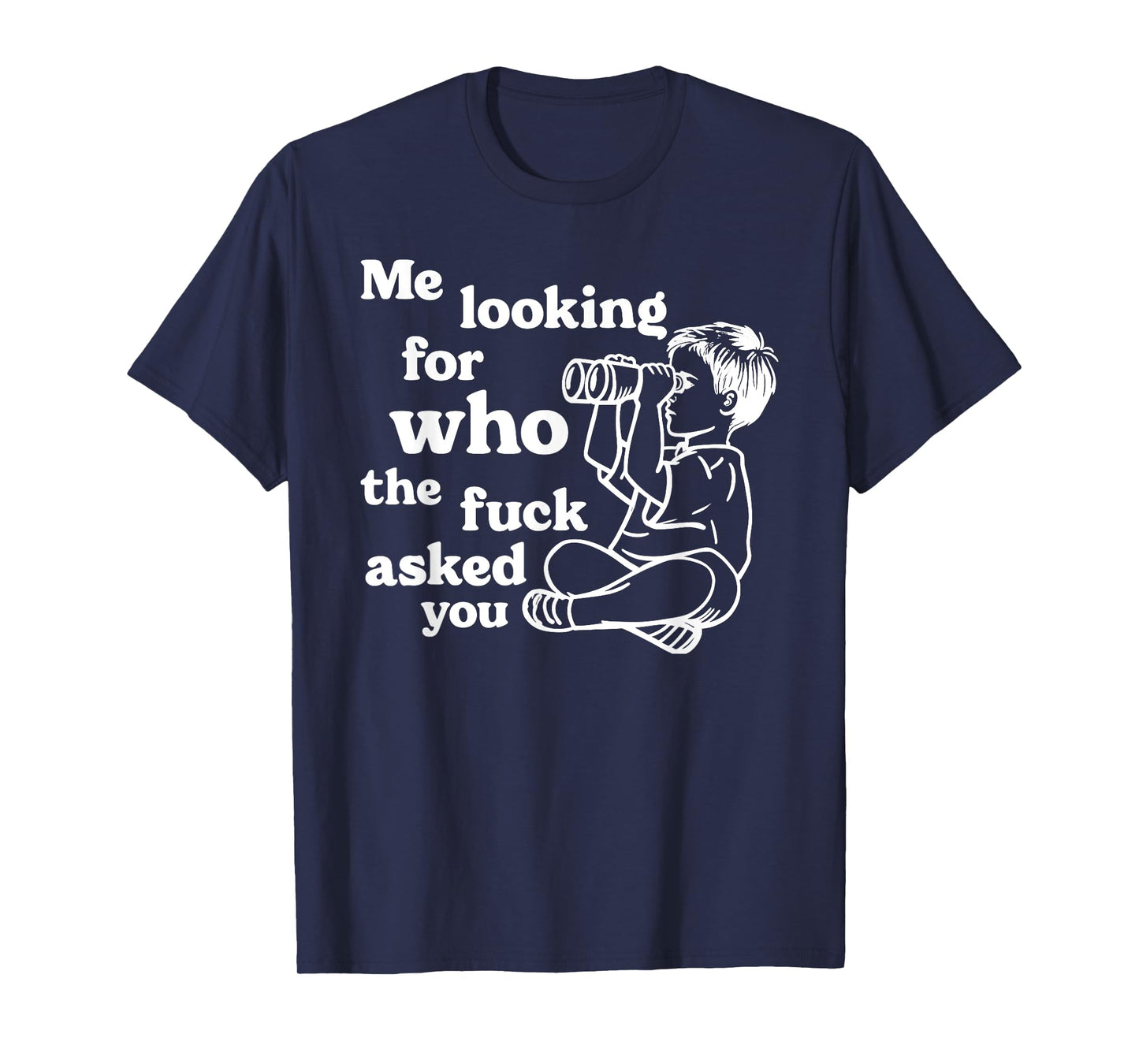 Cynical Sarcastic Graphic Joke "Who Asked You" Dark Humor T-Shirt