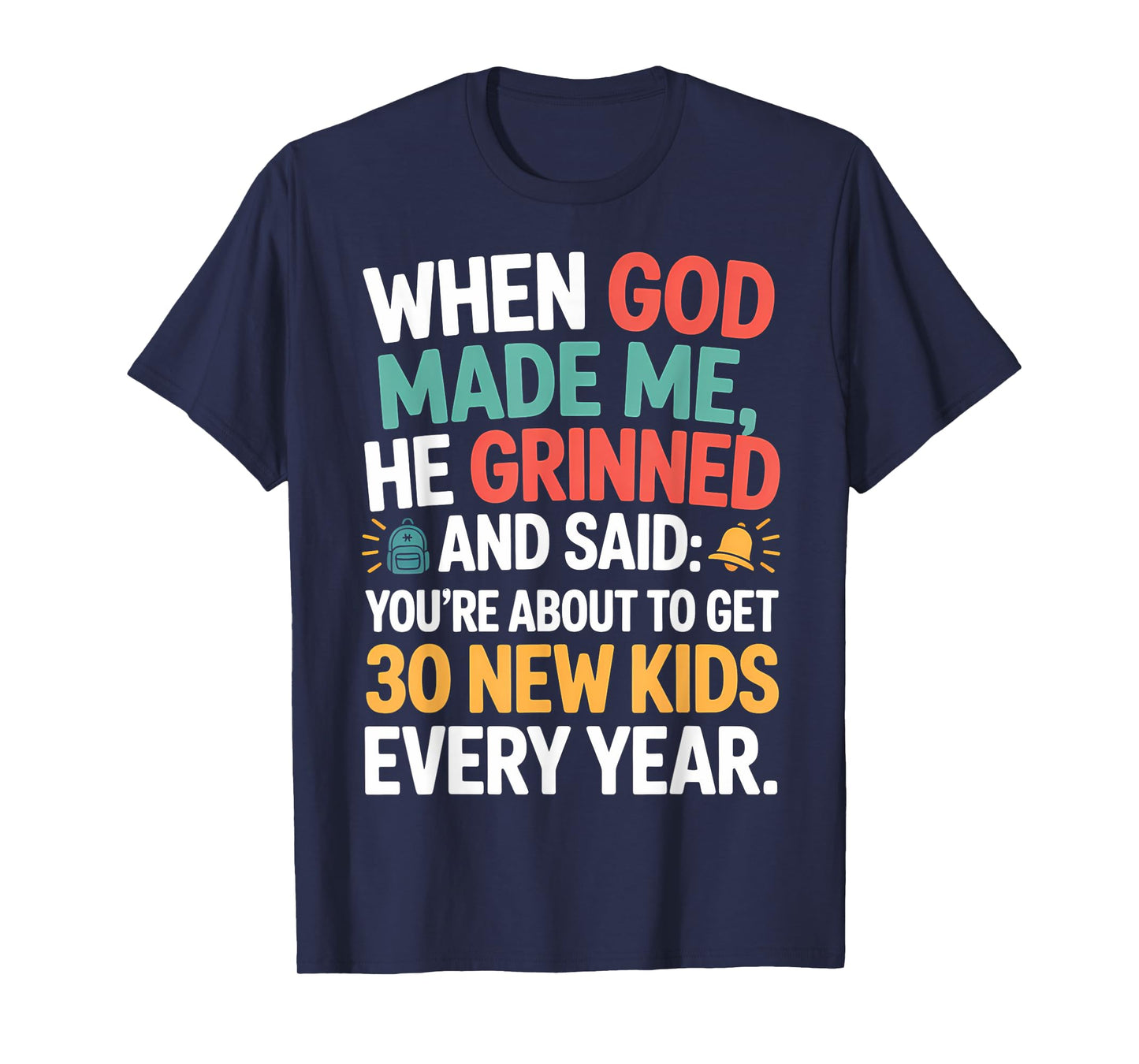 God Made Me Teacher Humor Quote Back to School T-Shirt