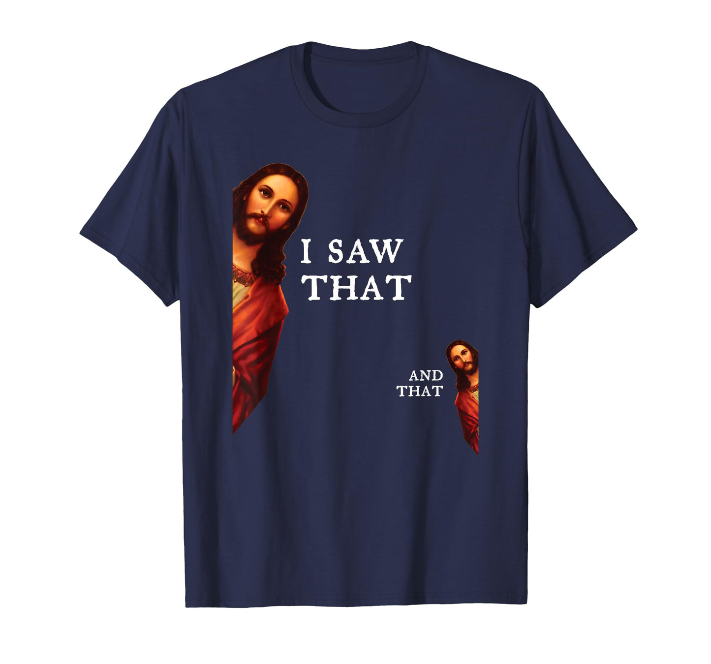 Funny Jesus Bible Best Joke Quote - I Saw That, And That T-Shirt